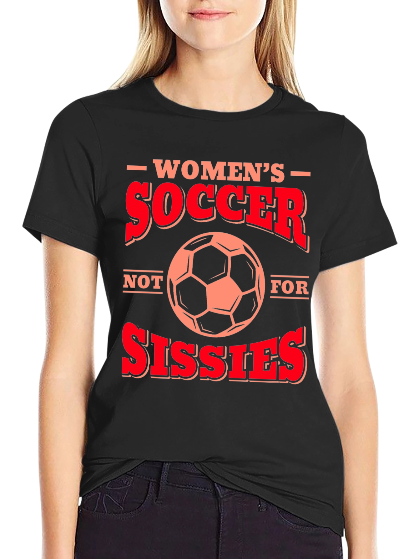 Womens Soccer T-Shirt - Not for Sissies!