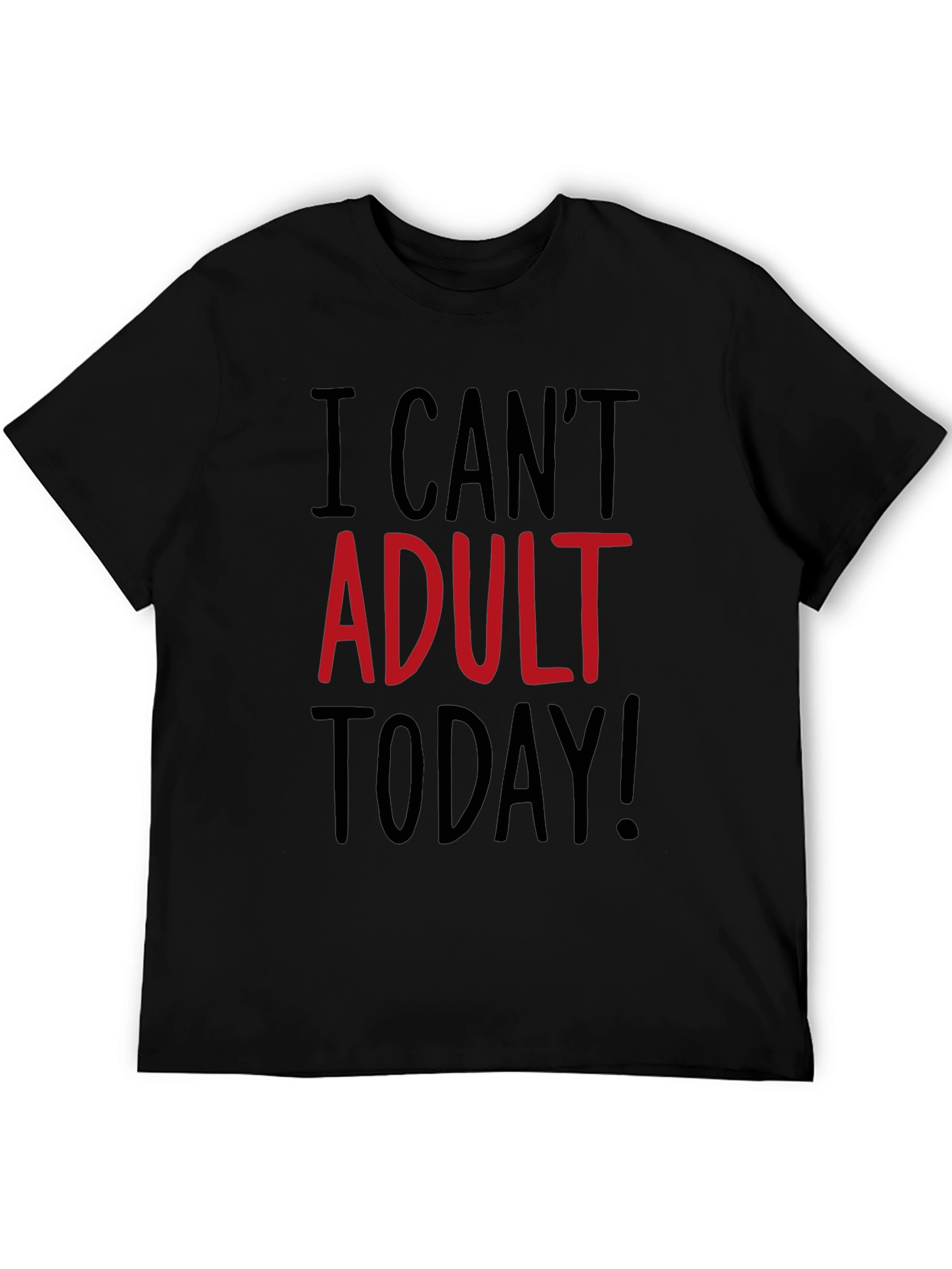 I Cant Adult Today Funny Graphic T-Shirt