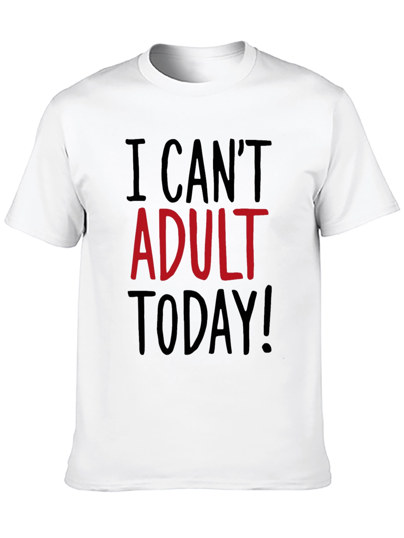 I Cant Adult Today Funny Graphic T-Shirt
