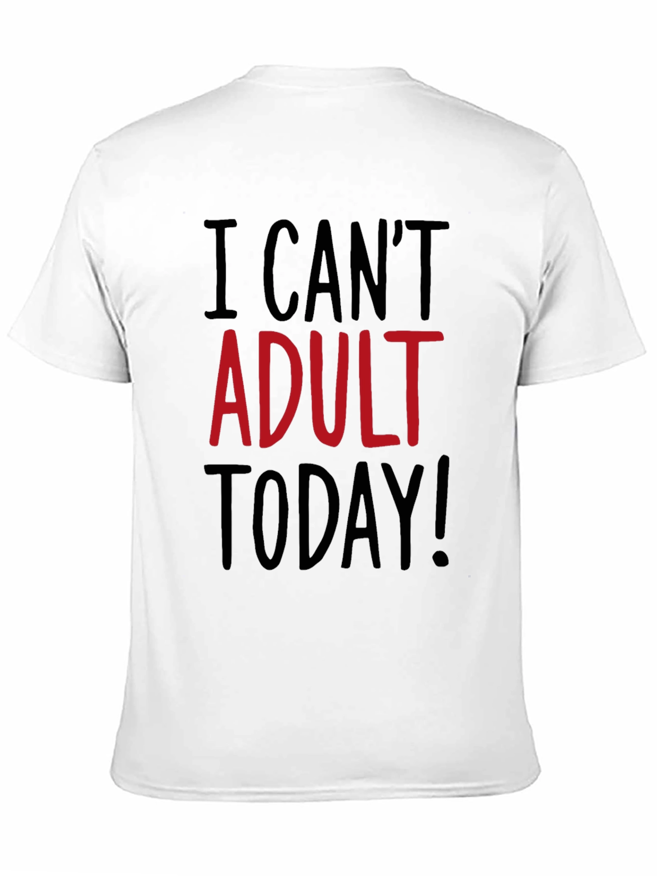 I Cant Adult Today Funny Graphic T-Shirt