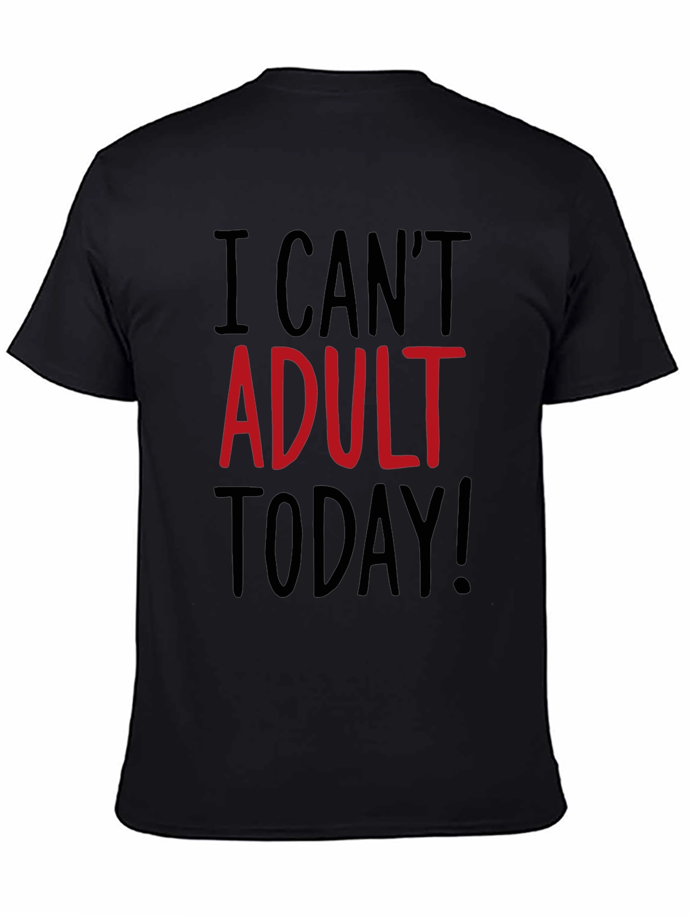 I Cant Adult Today Funny Graphic T-Shirt