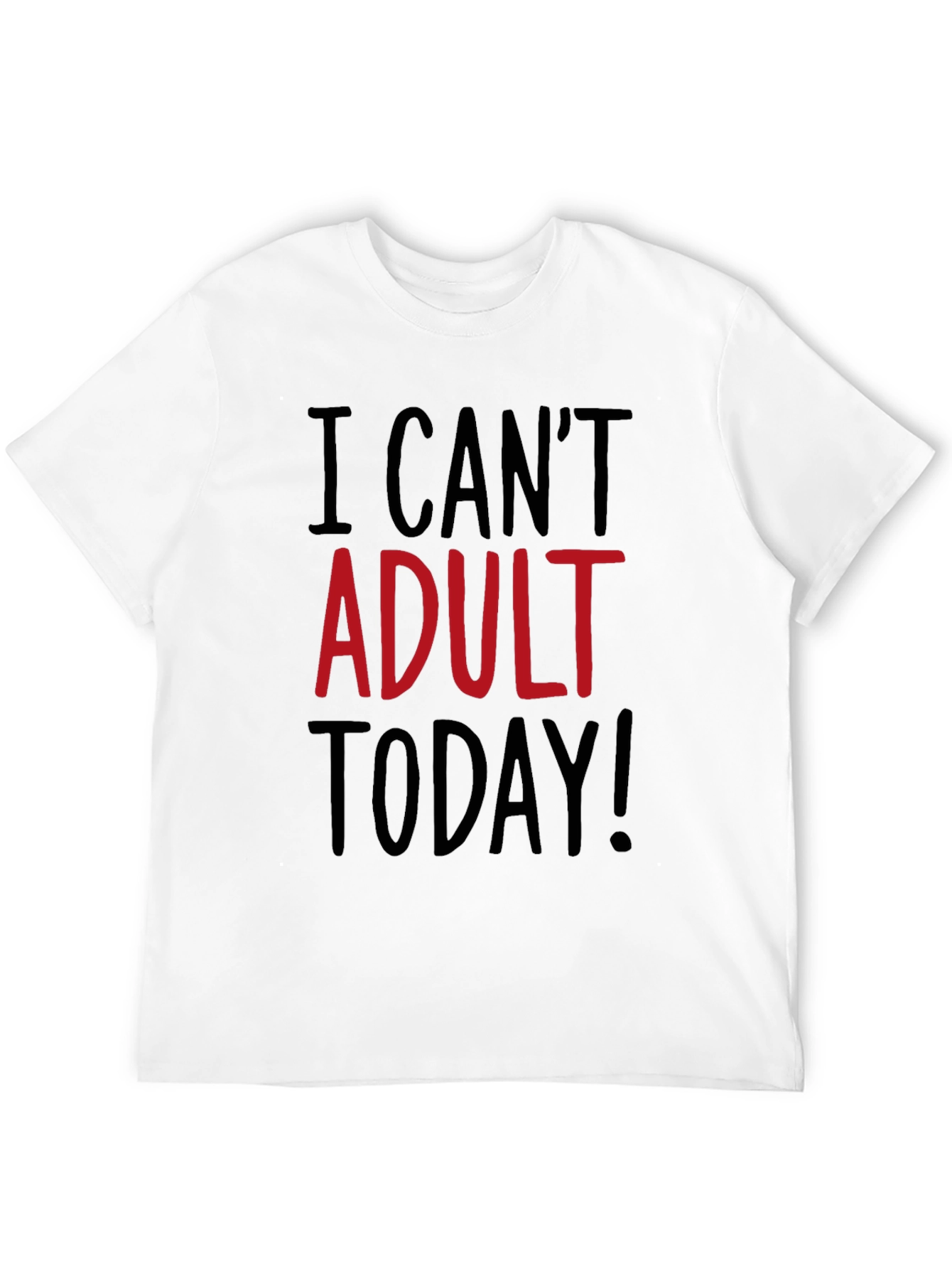 I Cant Adult Today Funny Graphic T-Shirt