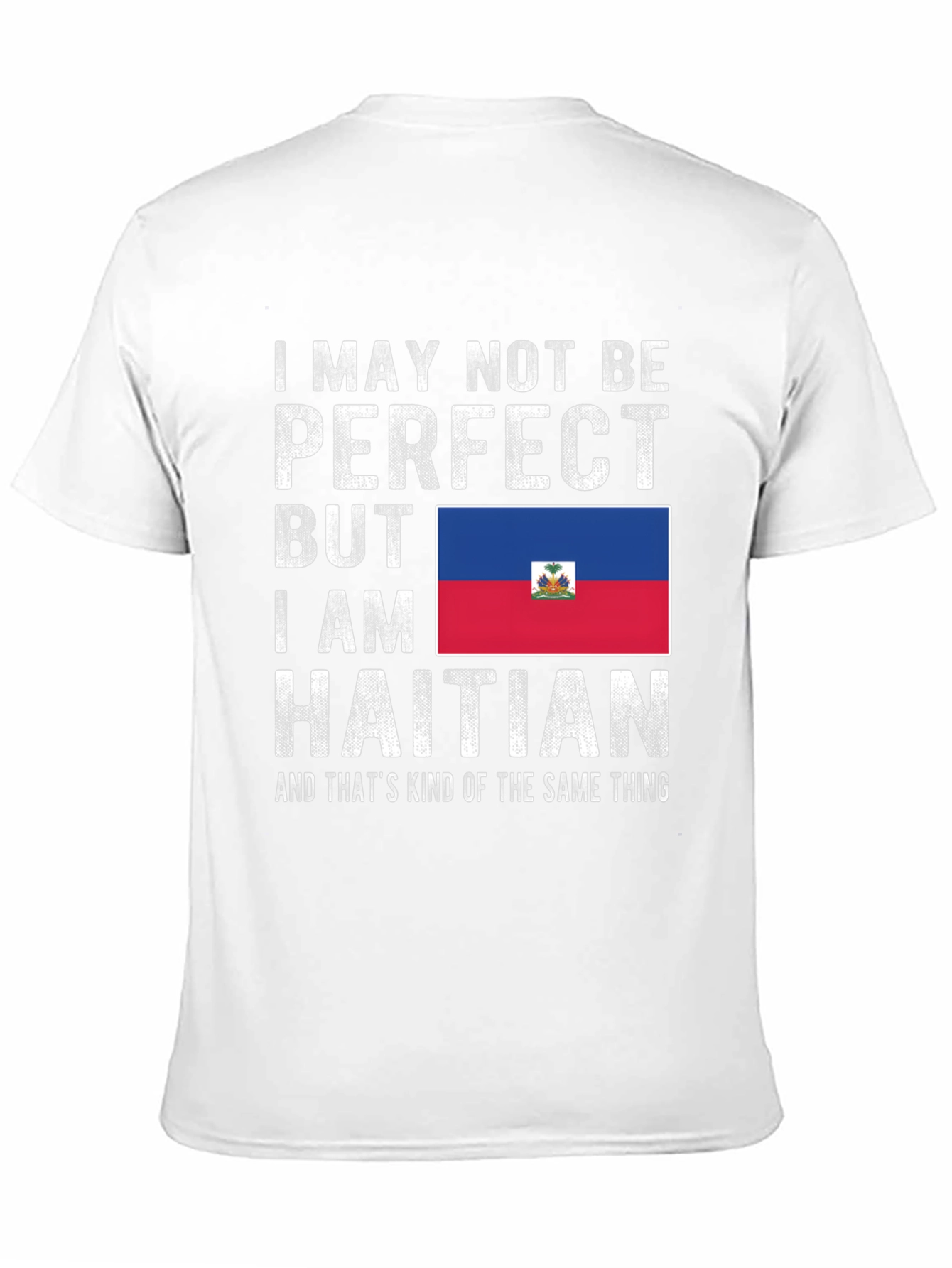 Haitian Pride T-Shirt: I May Not Be Perfect