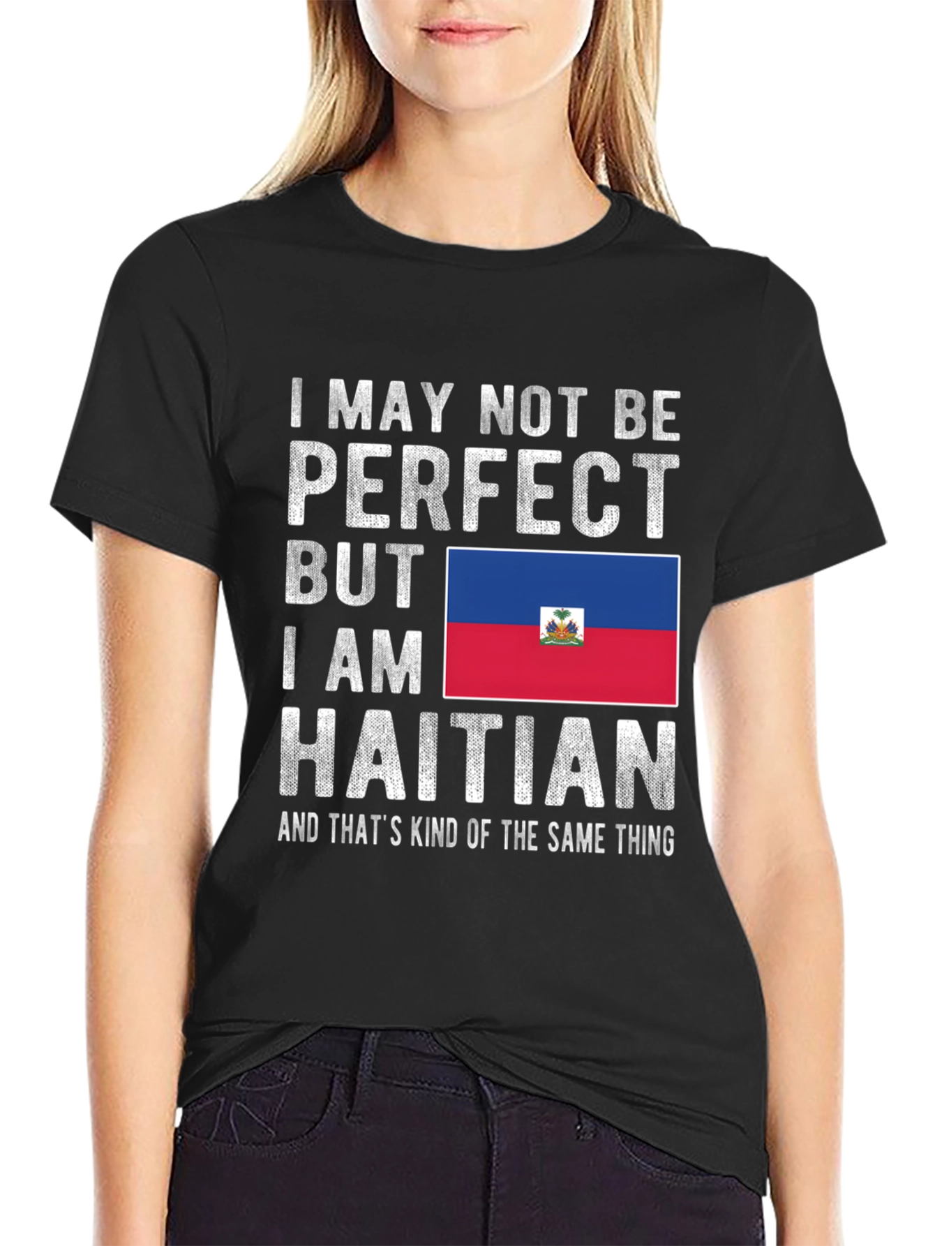 Haitian Pride T-Shirt: I May Not Be Perfect