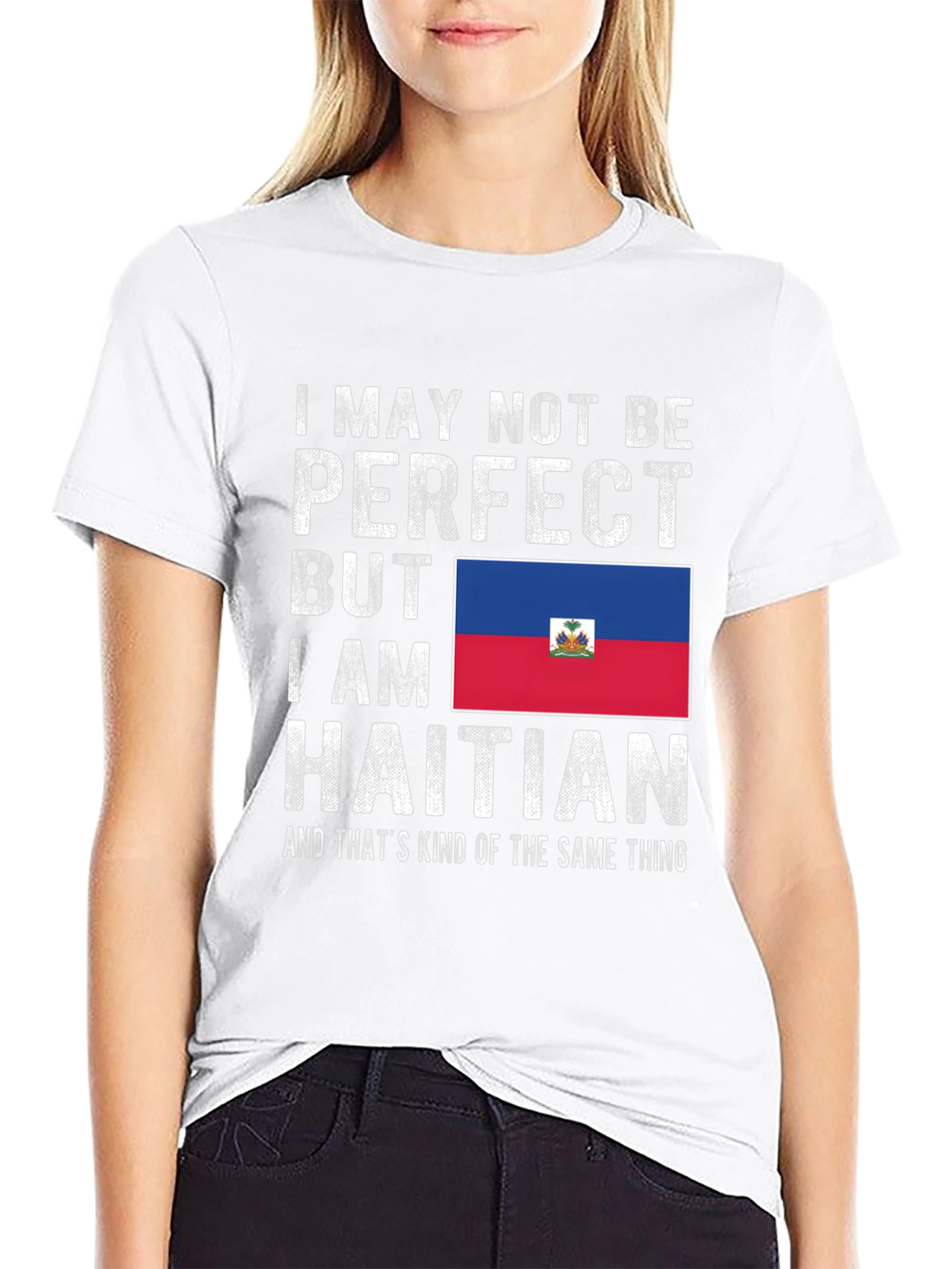 Haitian Pride T-Shirt: I May Not Be Perfect