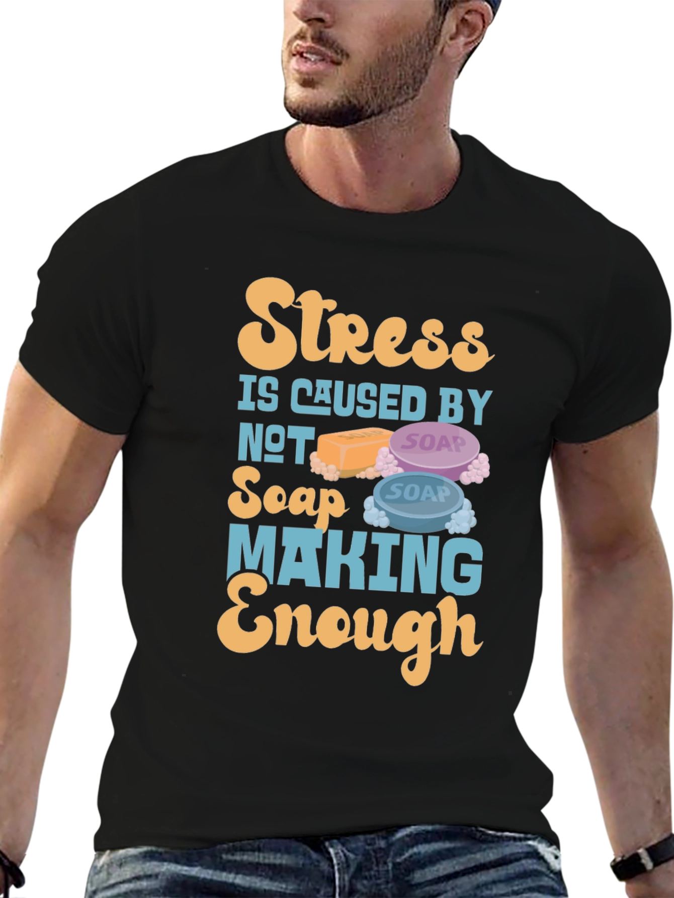 Stress Caused by Not Soap Making Enough T-Shirt
