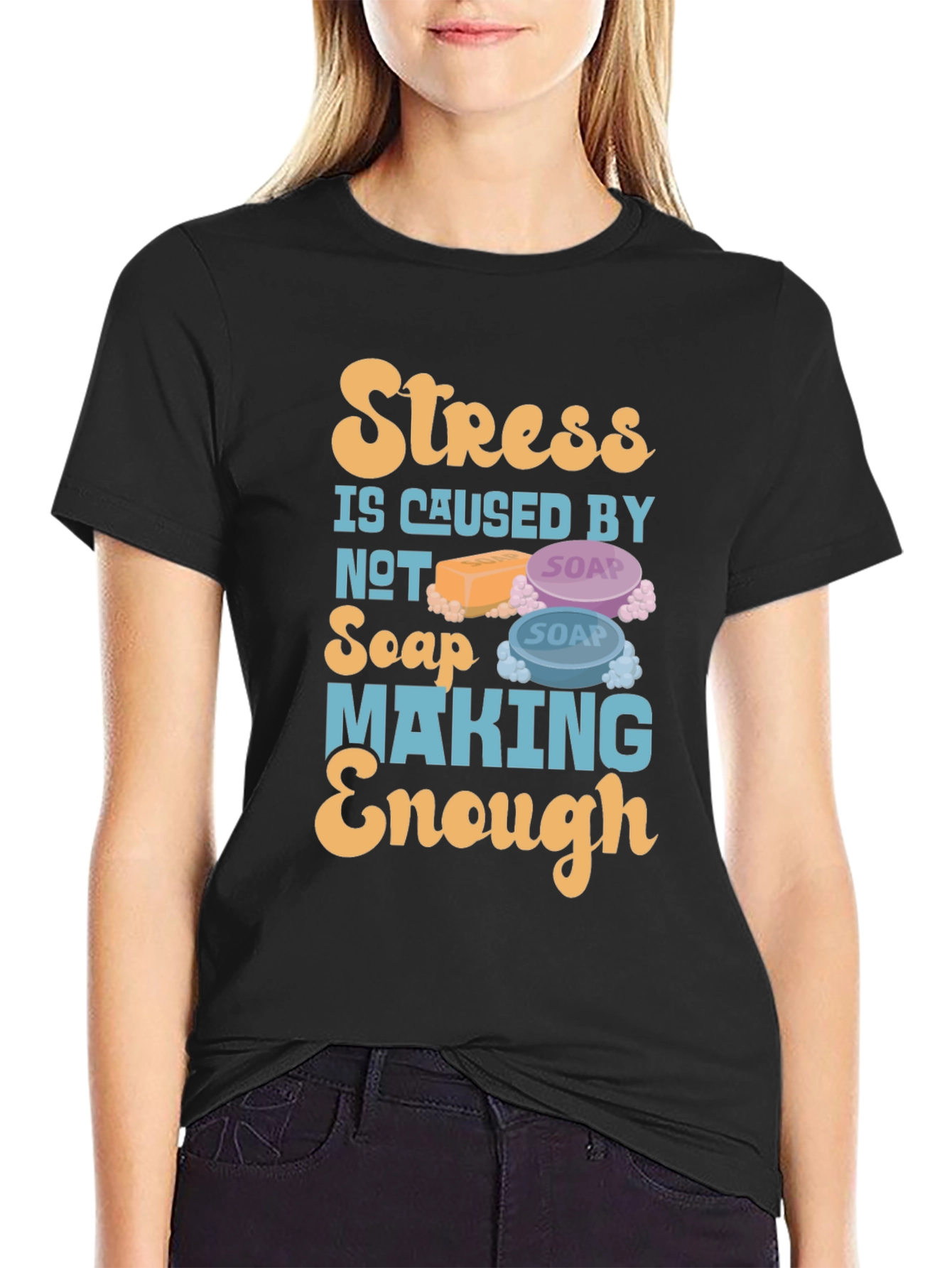Stress Caused by Not Soap Making Enough T-Shirt