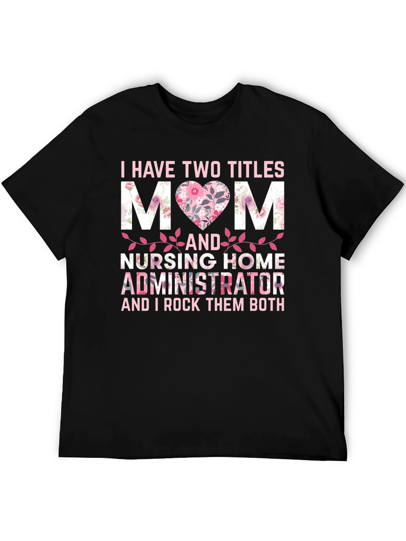 Mom and Nursing Home Administrator T-Shirt