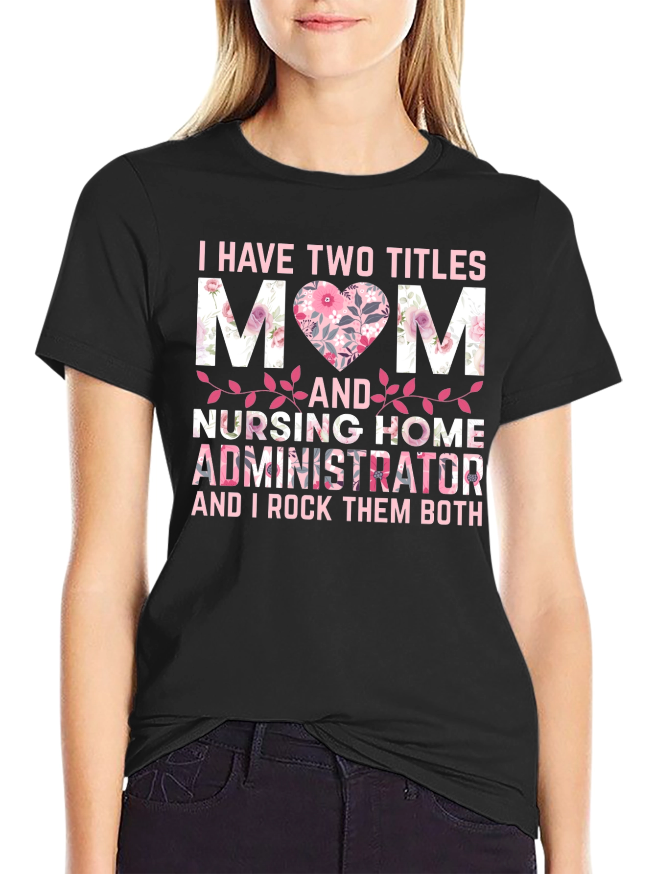 Mom and Nursing Home Administrator T-Shirt