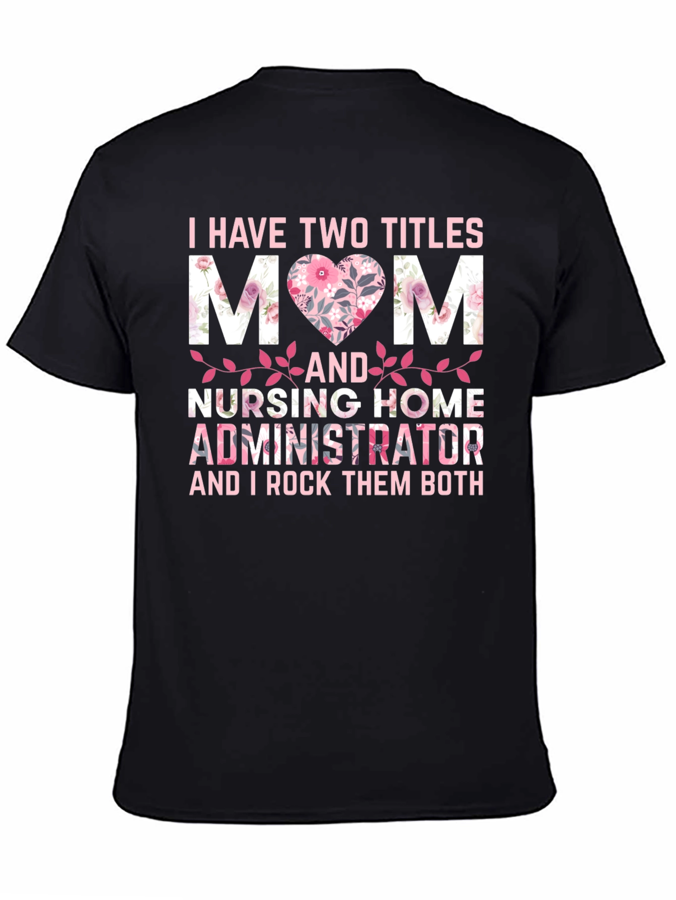 Mom and Nursing Home Administrator T-Shirt