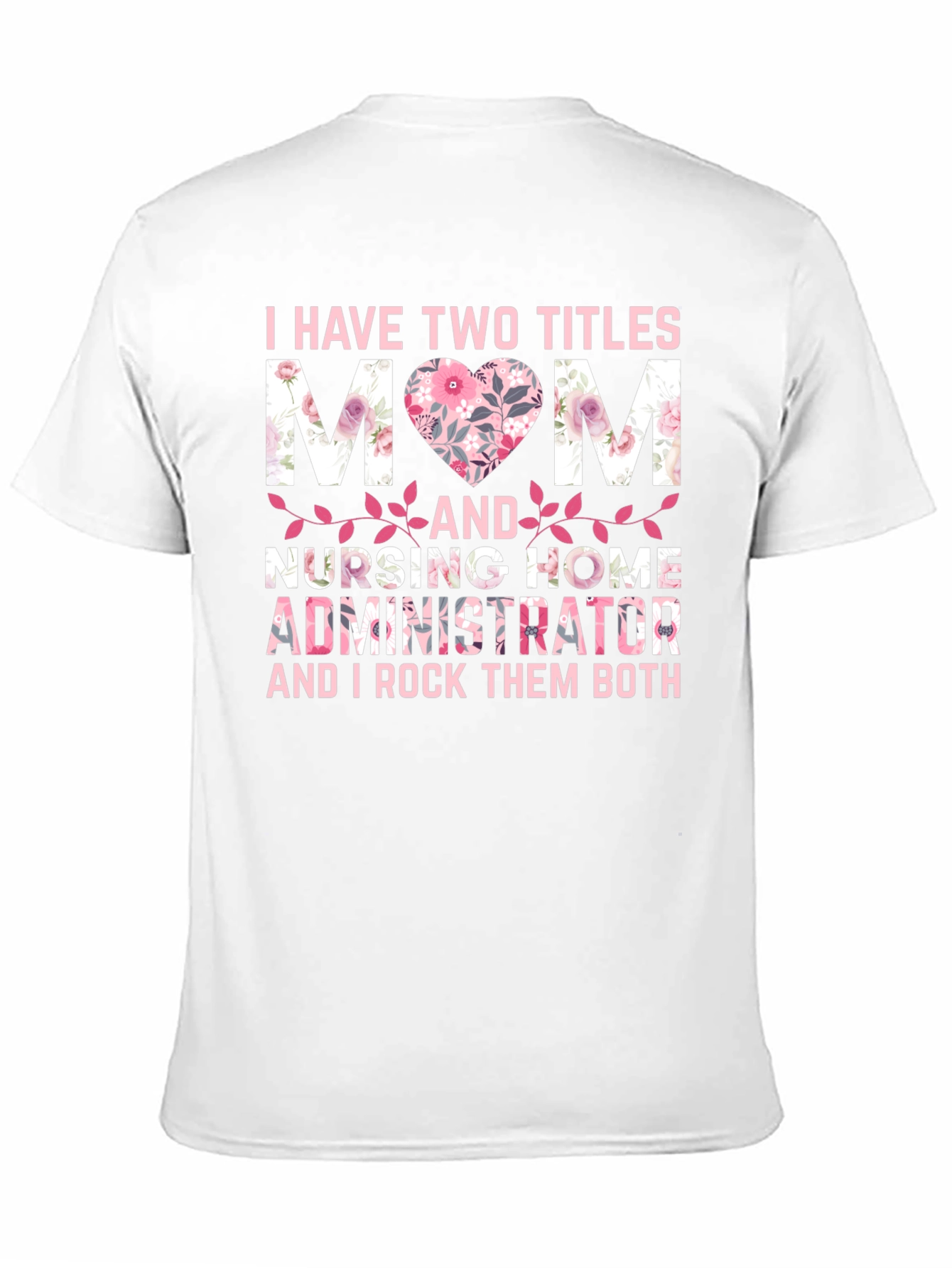 Mom and Nursing Home Administrator T-Shirt