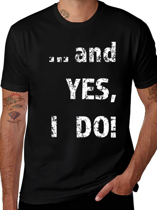 ... and YES I DO! Graphic Tee - Black Cotton T-Shirt