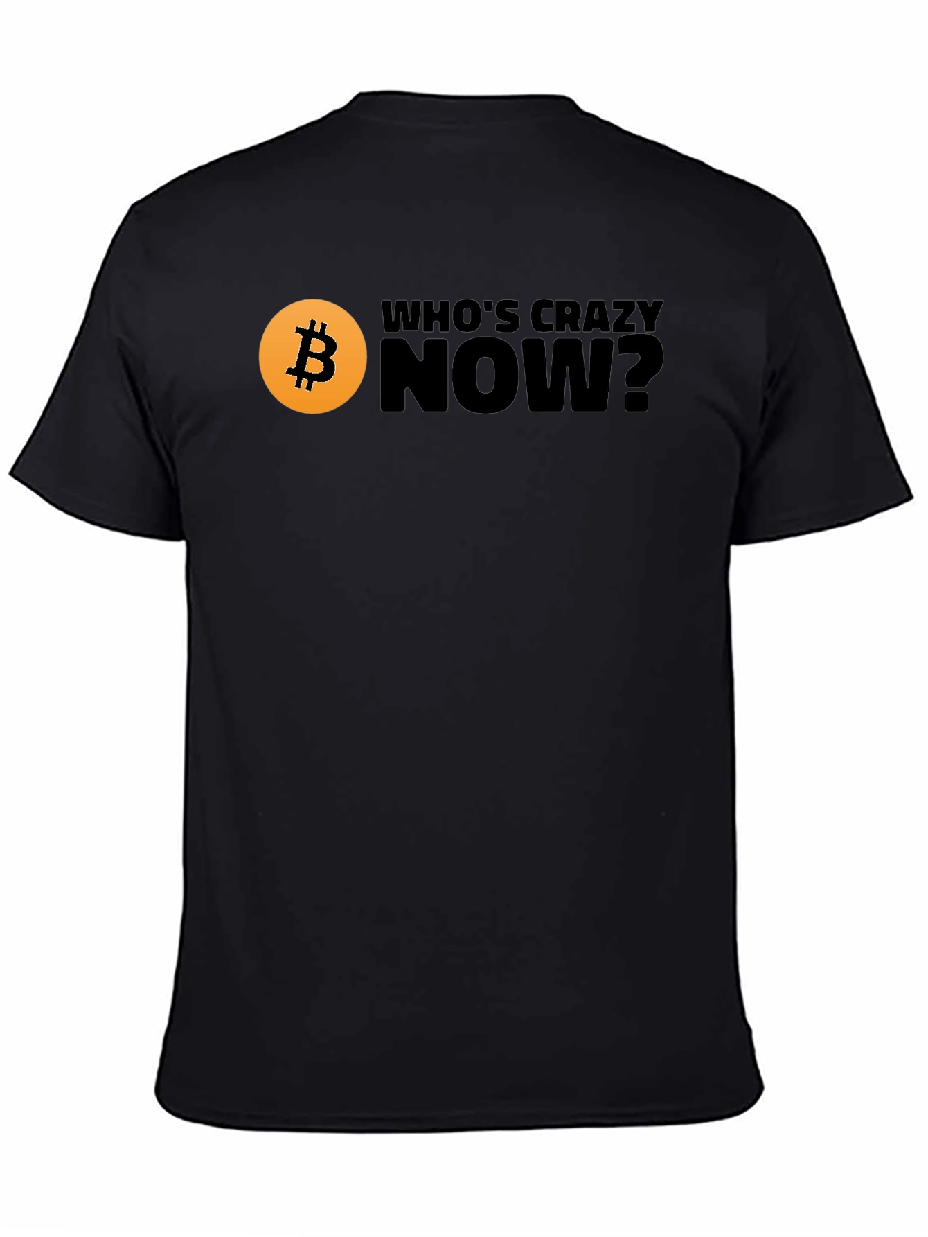 Bitcoin T-Shirt - Whos Crazy Now? Black Tee