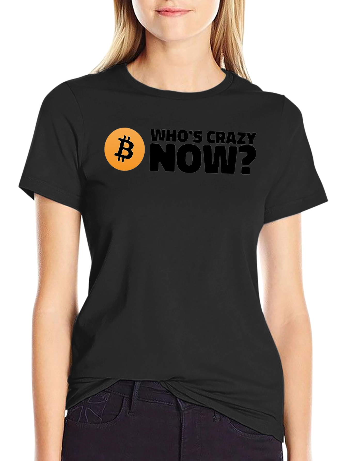 Bitcoin T-Shirt - Whos Crazy Now? Black Tee