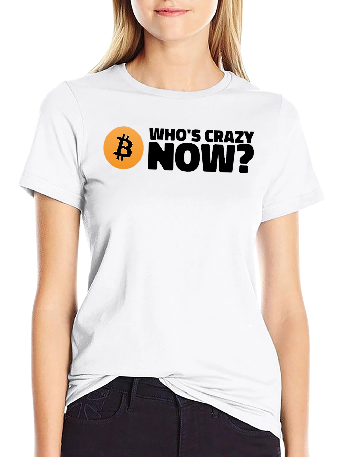 Bitcoin T-Shirt - Whos Crazy Now? Black Tee