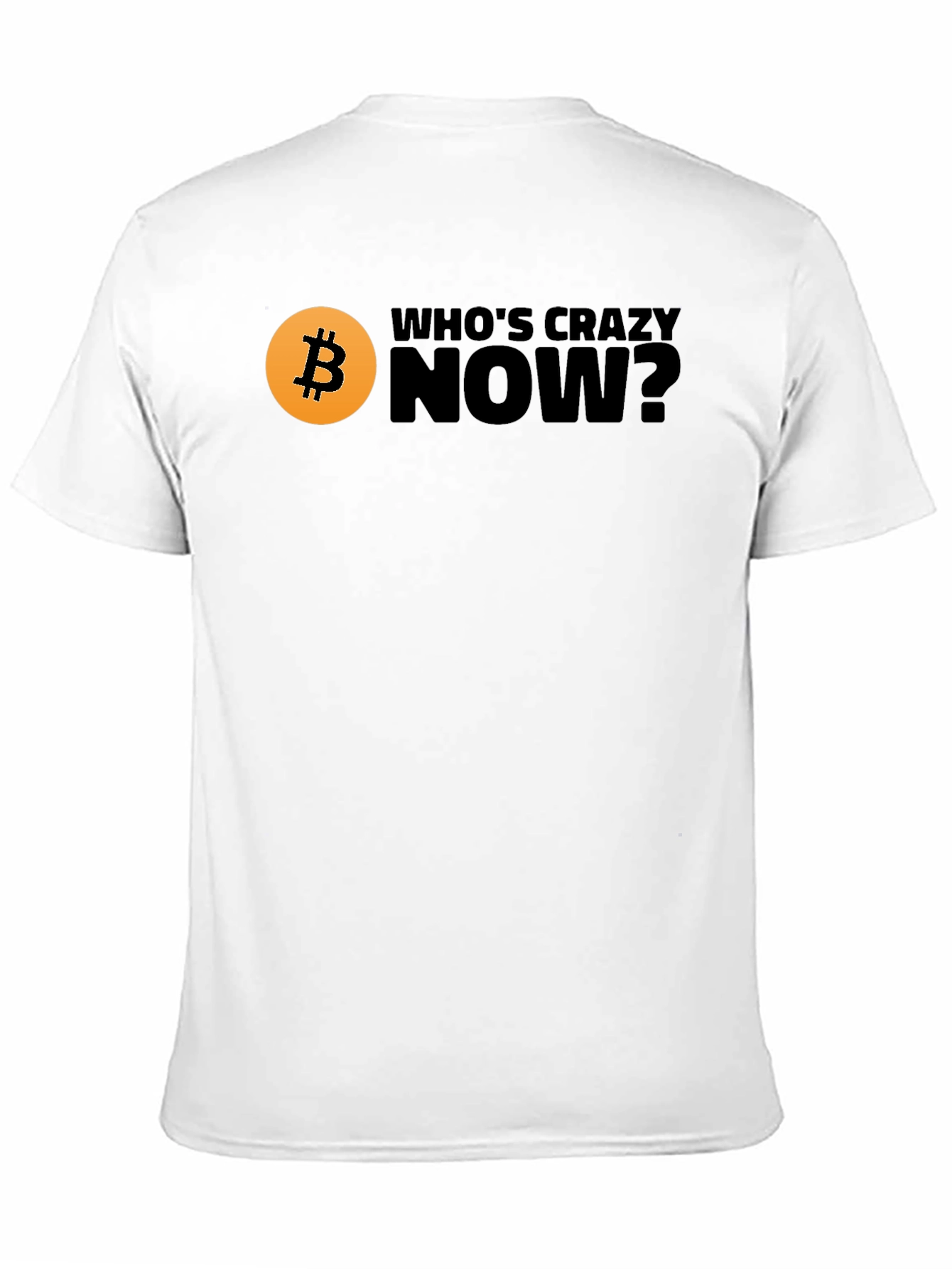 Bitcoin T-Shirt - Whos Crazy Now? Black Tee