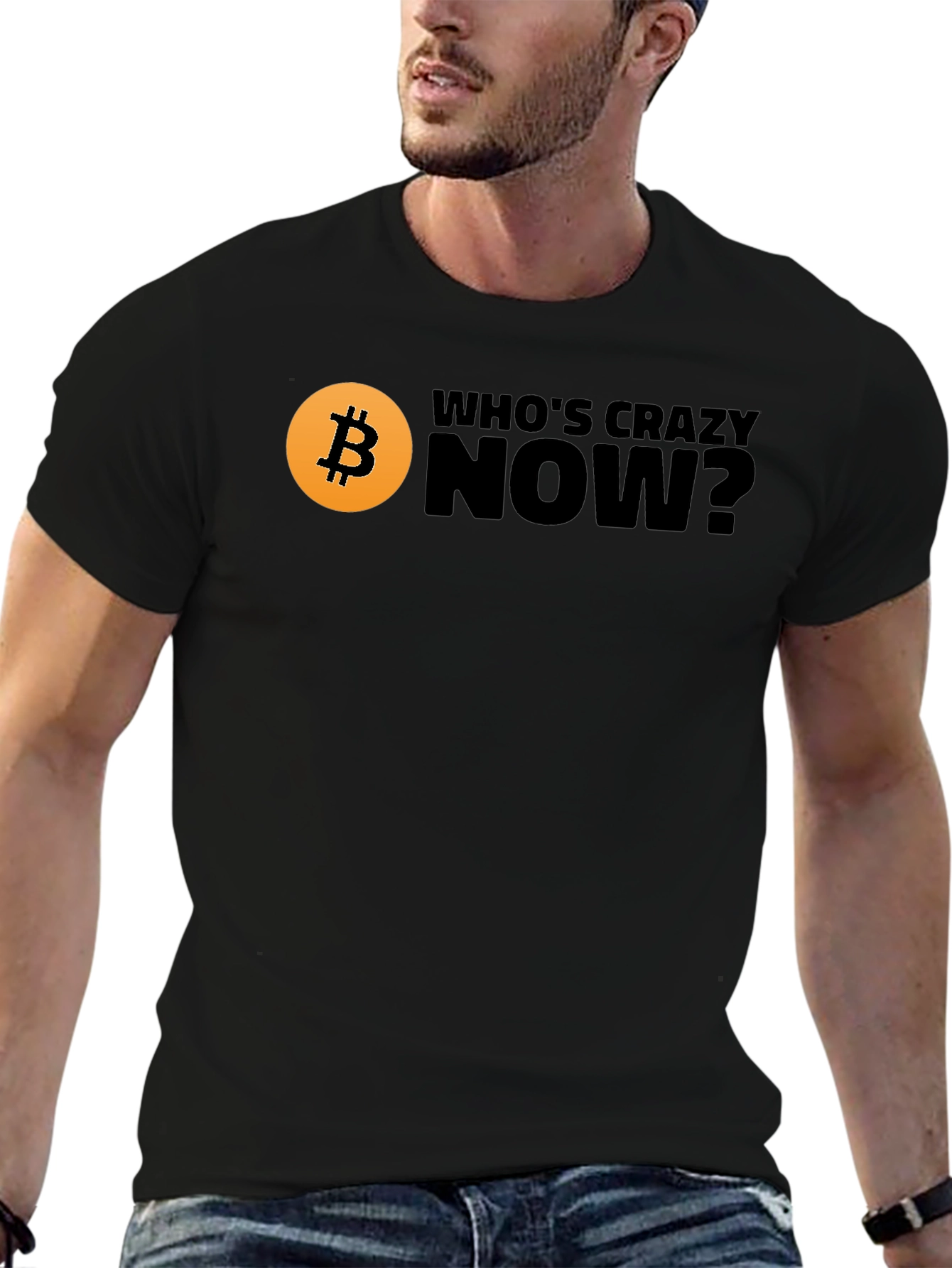 Bitcoin T-Shirt - Whos Crazy Now? Black Tee