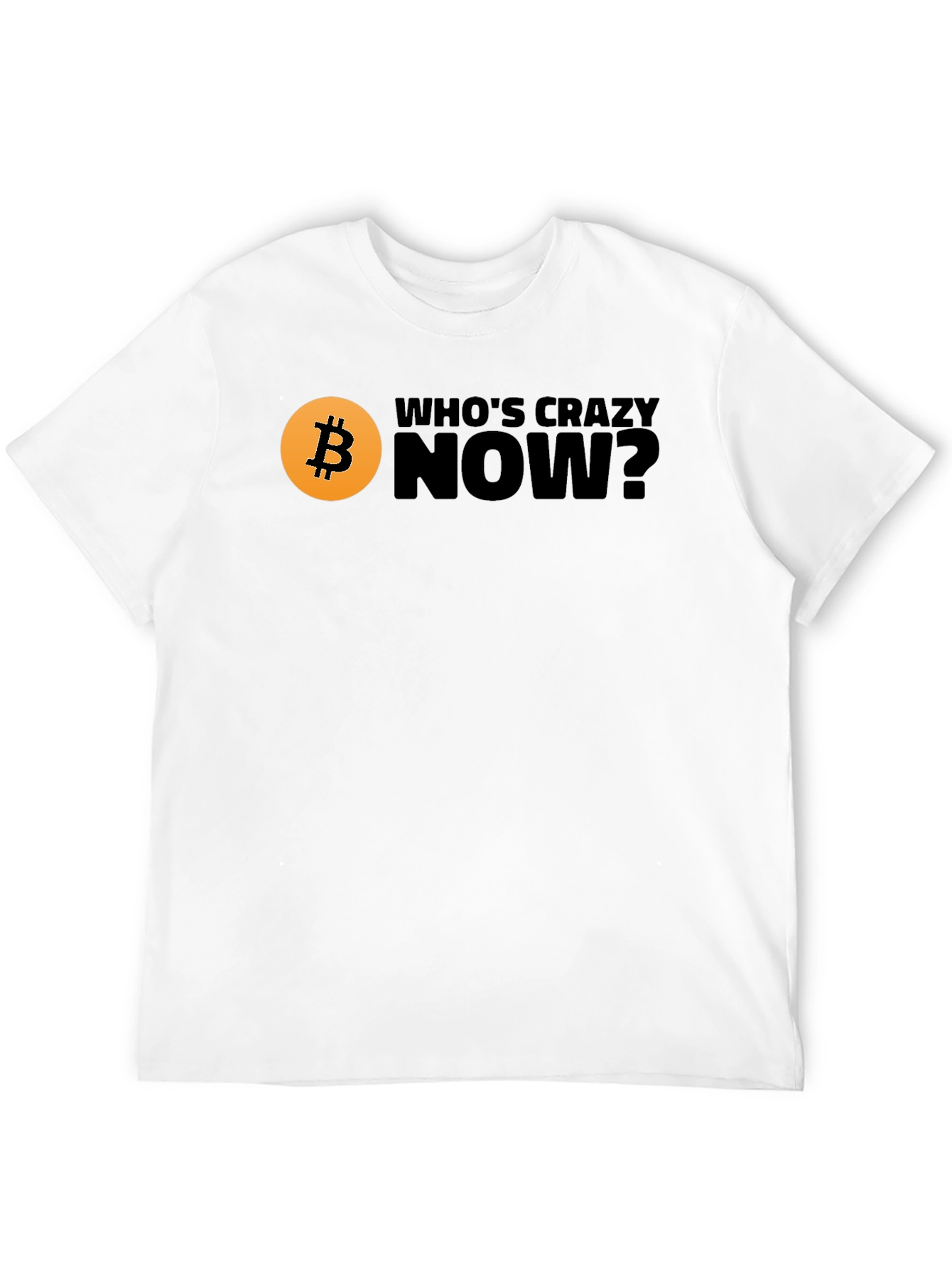 Bitcoin T-Shirt - Whos Crazy Now? Black Tee