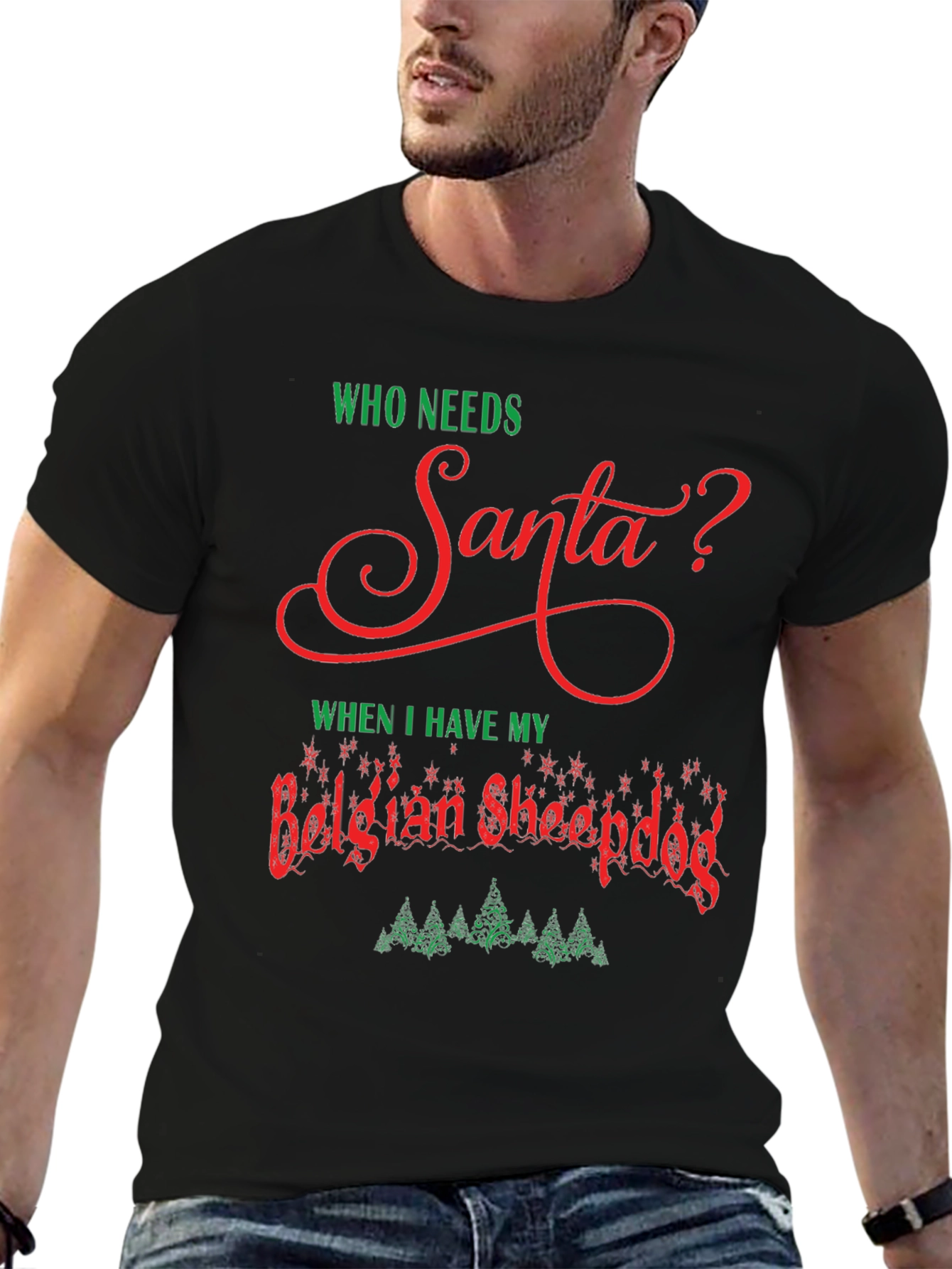 Who Needs Santa? Belgian Sheepdog Christmas T-Shirt
