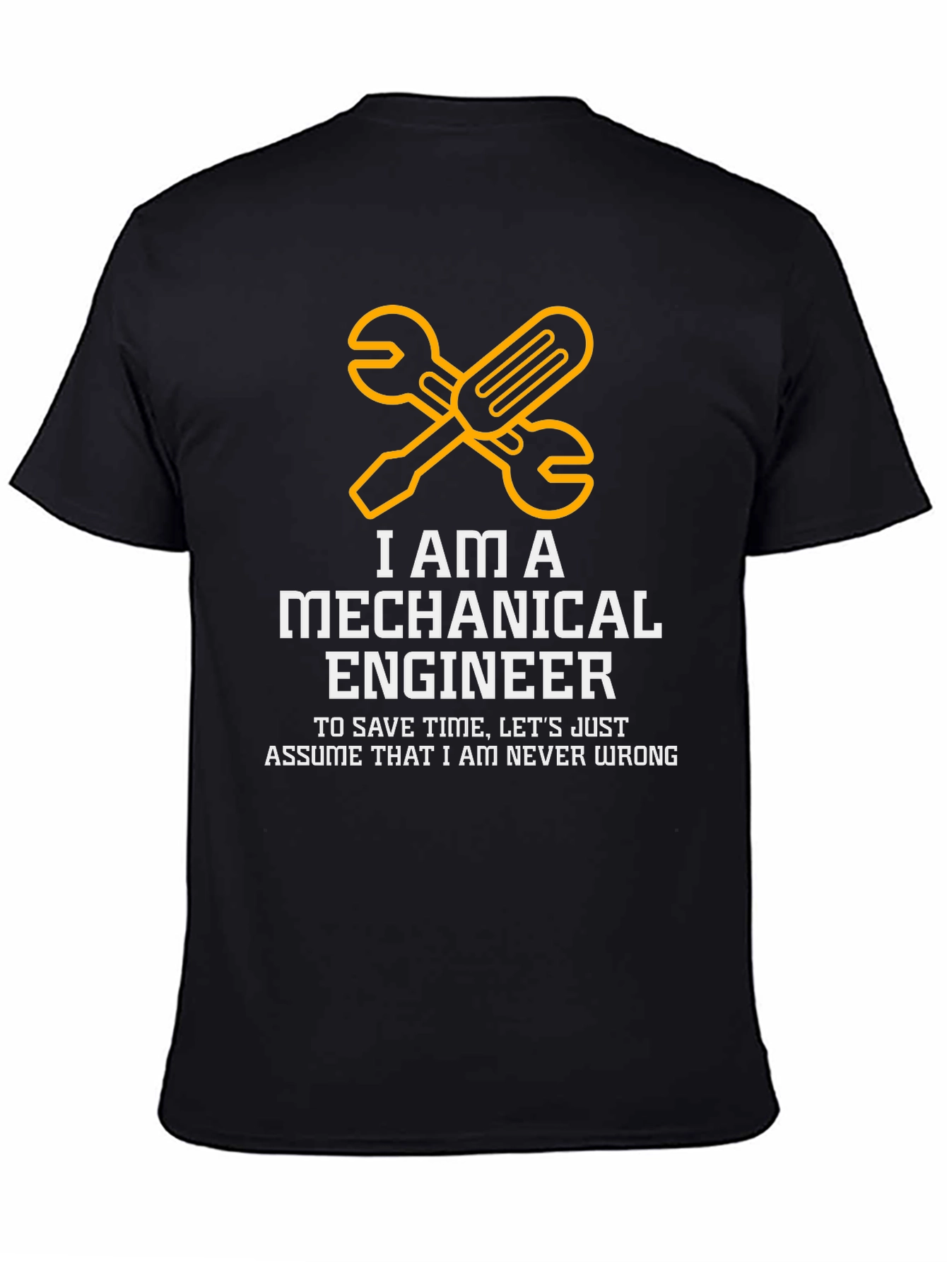 Mechanical Engineer T-Shirt - Never Wrong Funny Tee