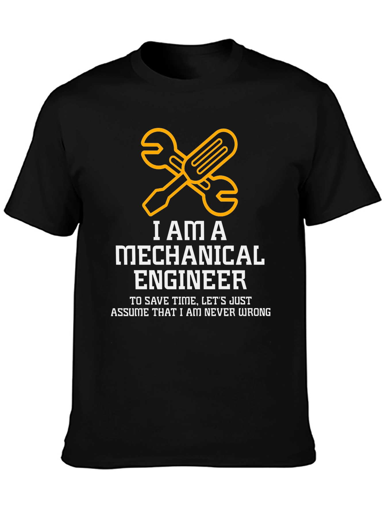 Mechanical Engineer T-Shirt - Never Wrong Funny Tee