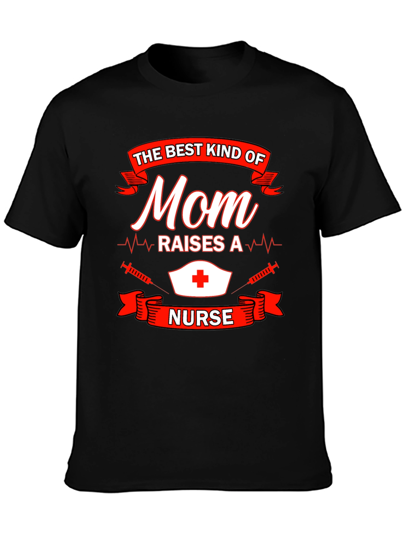 Mom Raises a Nurse Graphic T-Shirt
