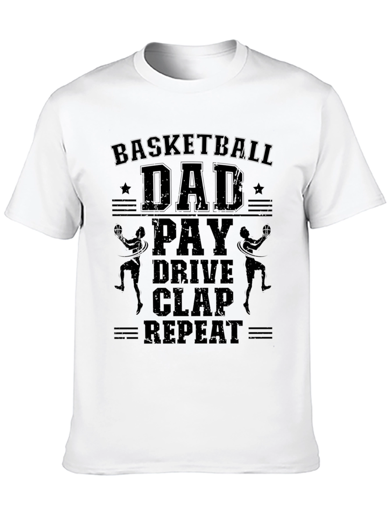Basketball Dad T-Shirt: Pay Drive Clap Repeat