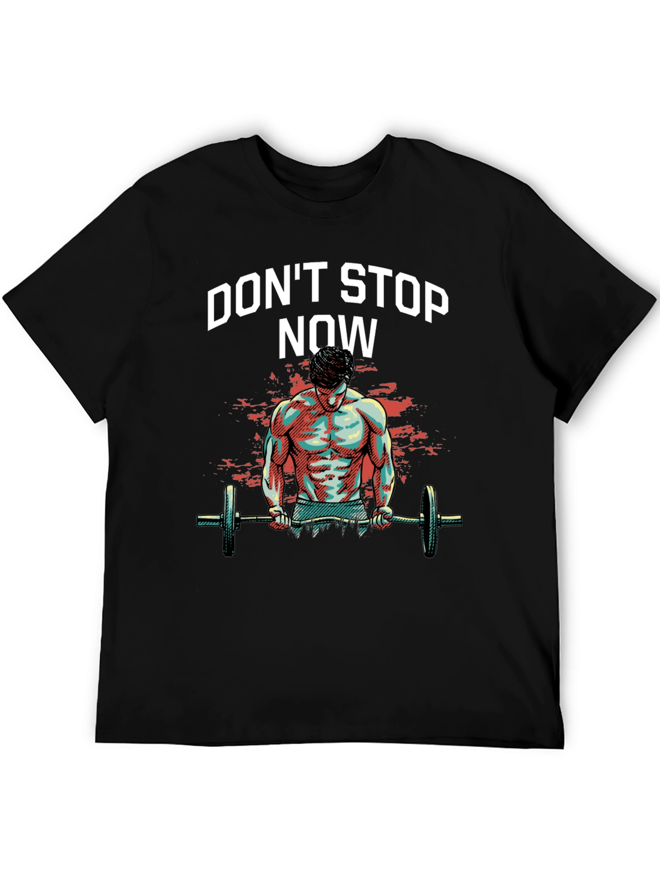 Dont Stop Now Gym T-Shirt - Fitness Motivation