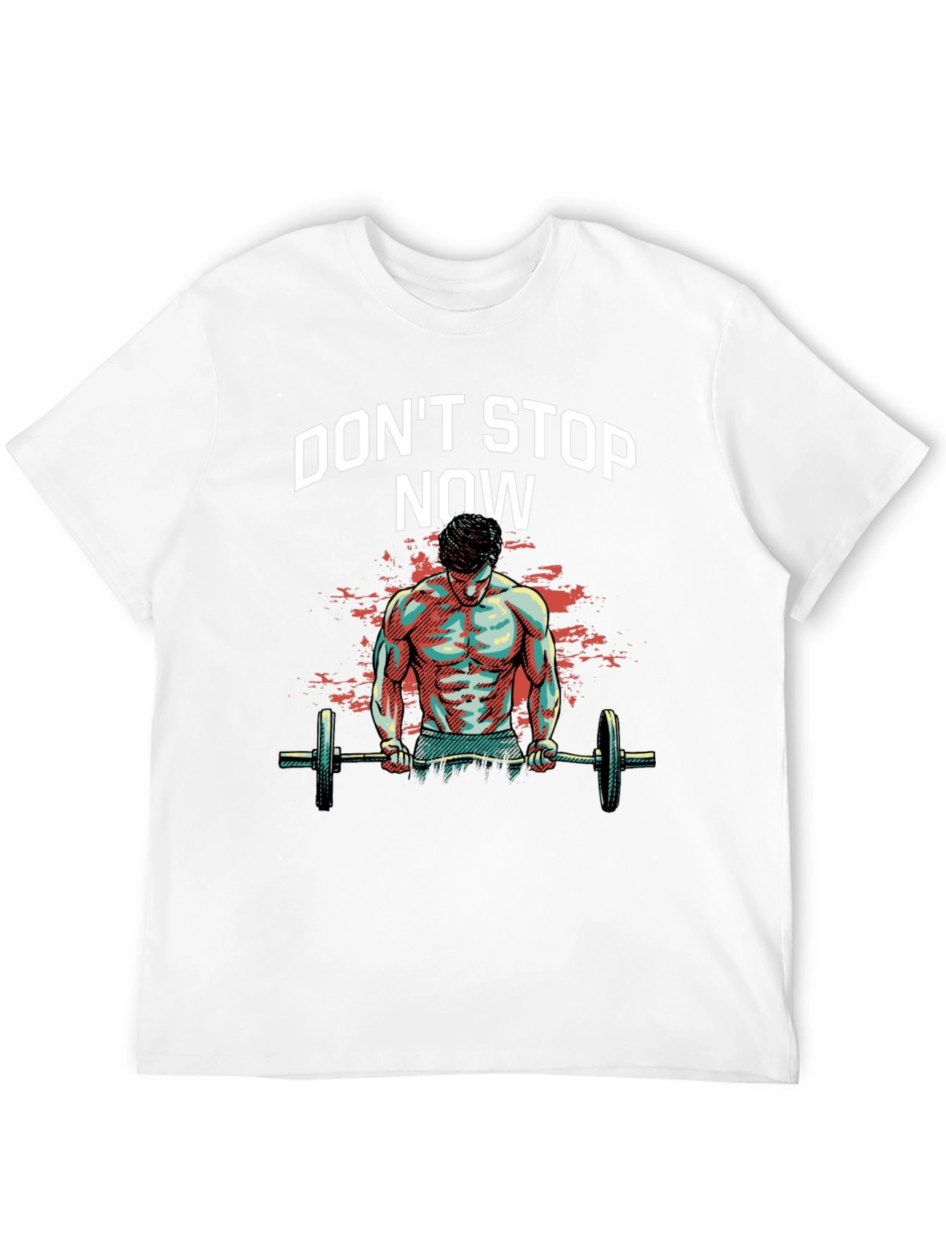 Dont Stop Now Gym T-Shirt - Fitness Motivation