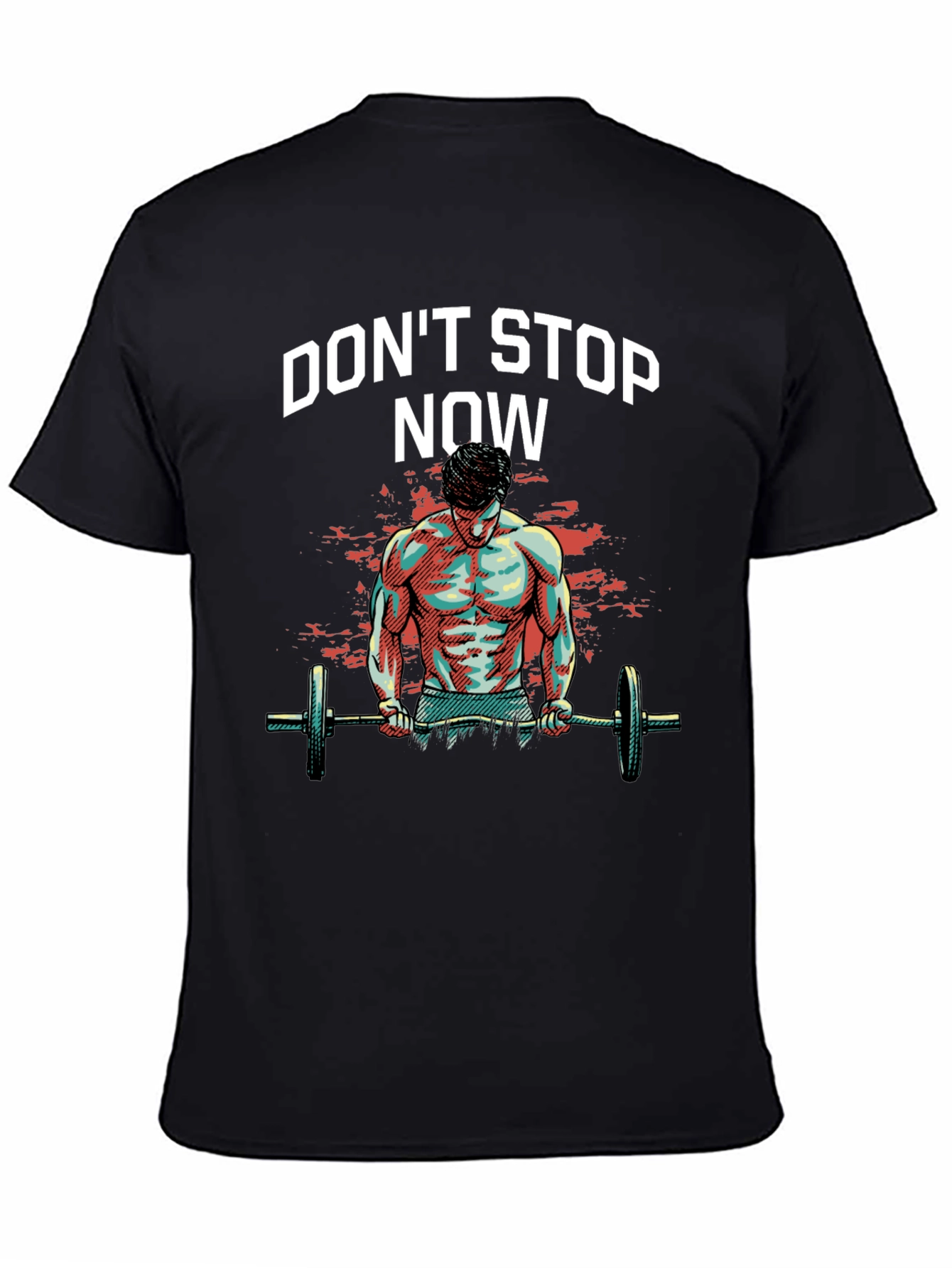 Dont Stop Now Gym T-Shirt - Fitness Motivation