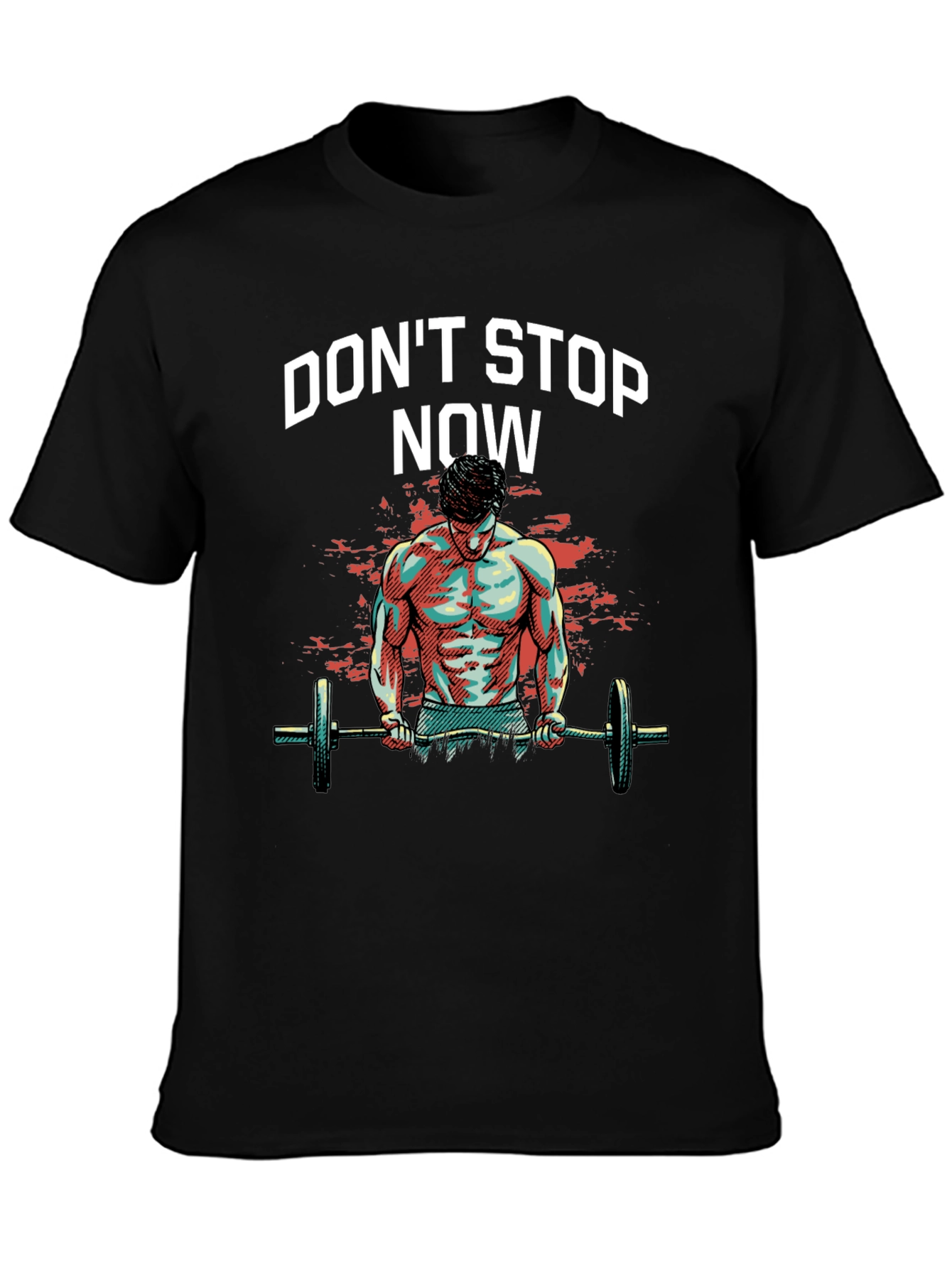 Dont Stop Now Gym T-Shirt - Fitness Motivation
