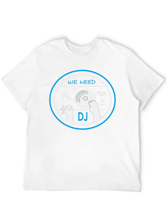 We Need DJ T-Shirt - Music Lover Graphic Tee