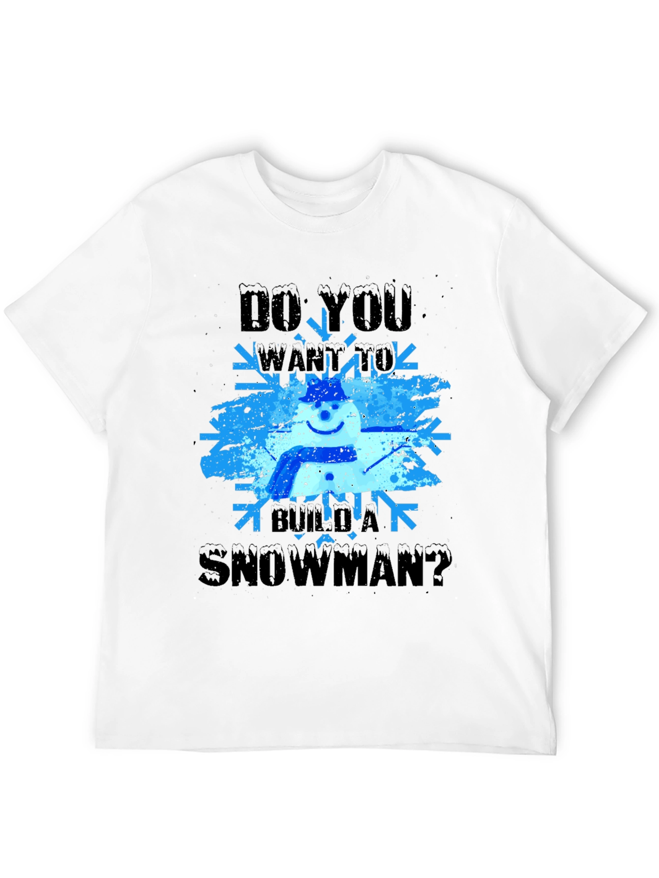 Do You Want to Build a Snowman T-Shirt