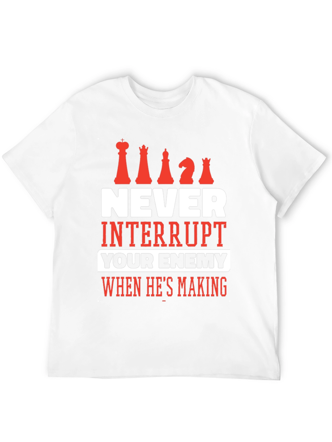 Chess T-Shirt - Never Interrupt Your Enemy Tee