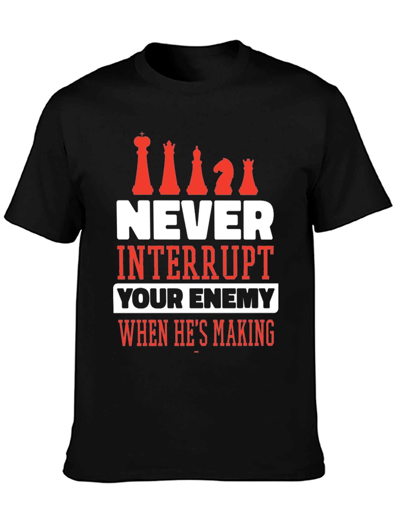 Chess T-Shirt - Never Interrupt Your Enemy Tee