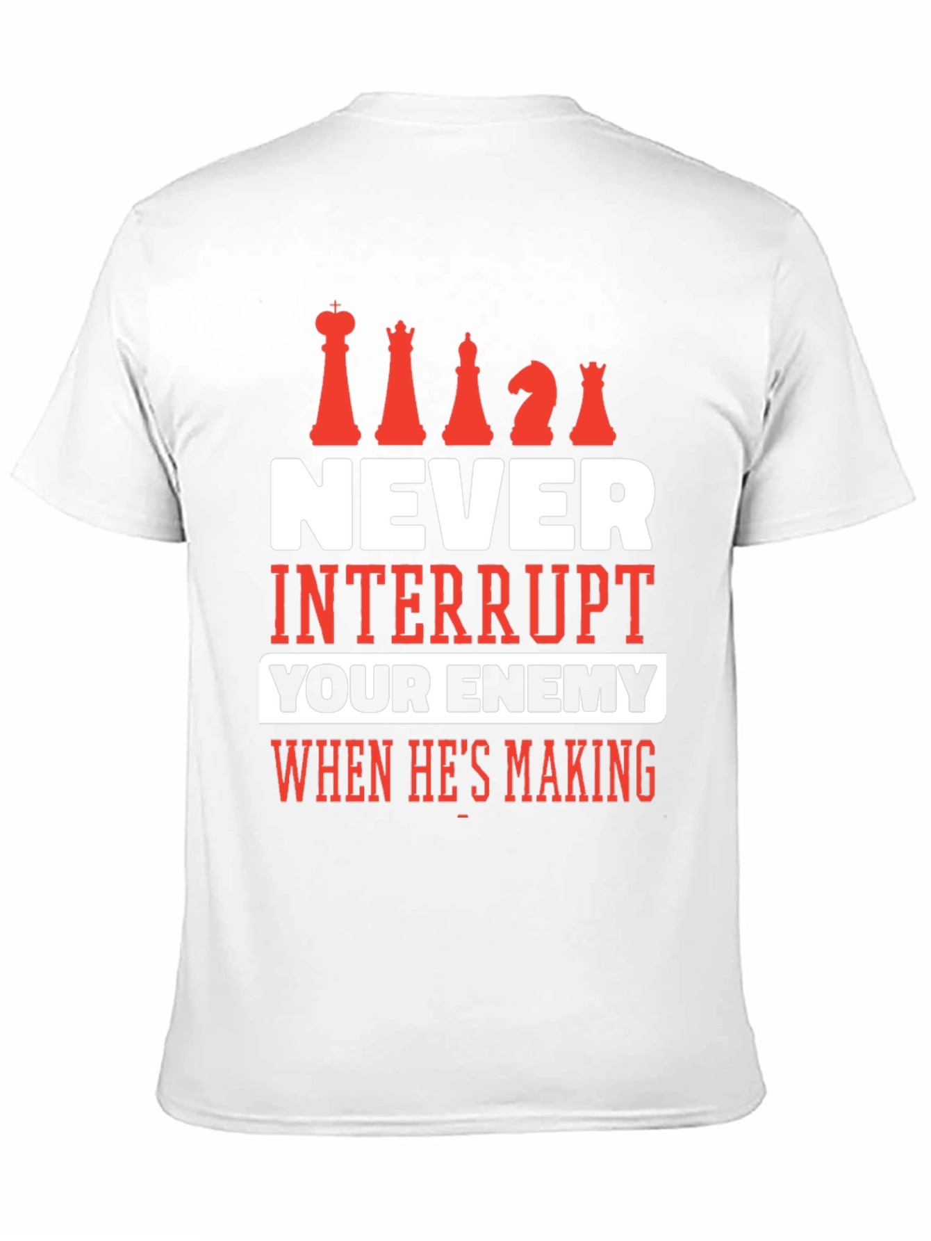 Chess T-Shirt - Never Interrupt Your Enemy Tee