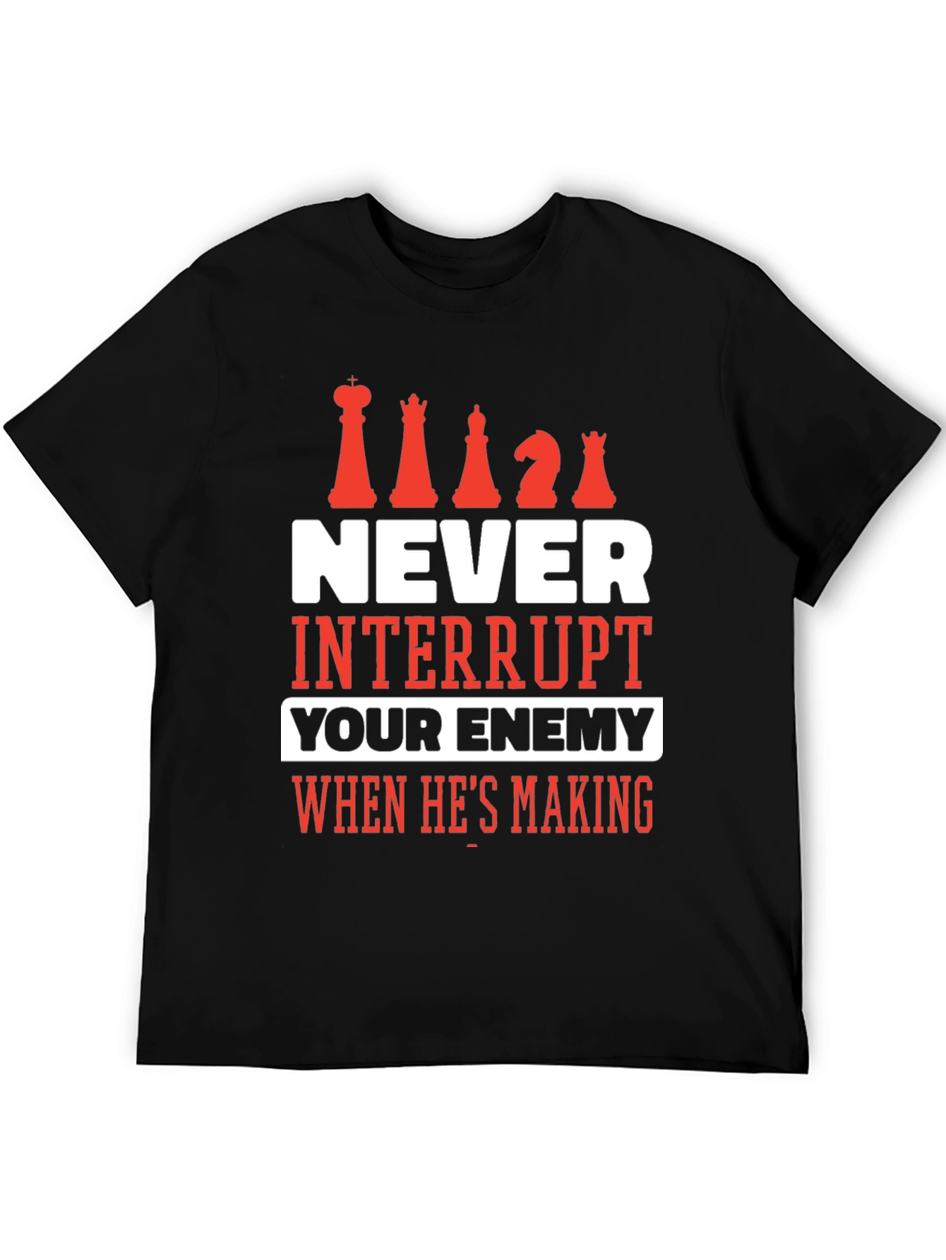 Chess T-Shirt - Never Interrupt Your Enemy Tee