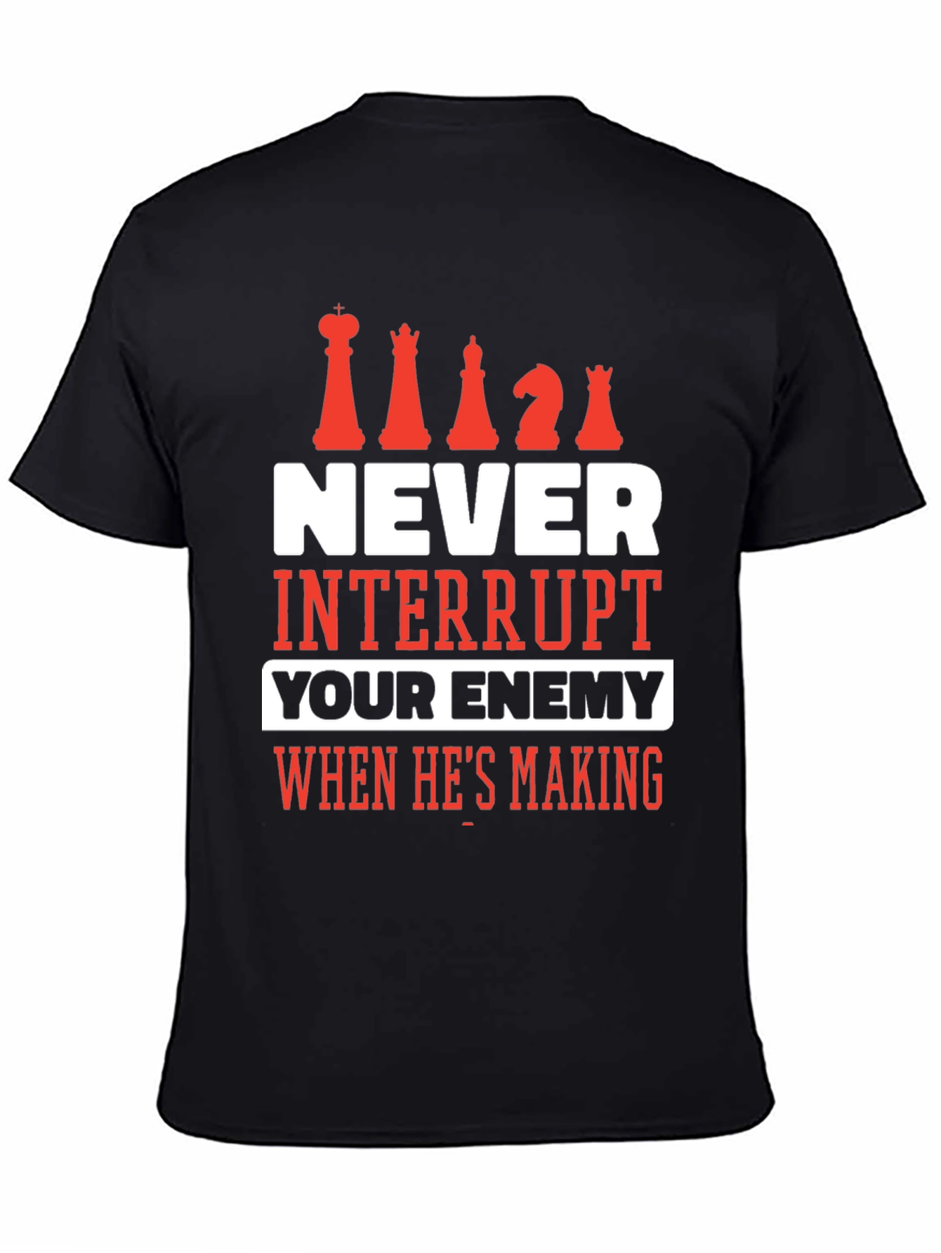 Chess T-Shirt - Never Interrupt Your Enemy Tee
