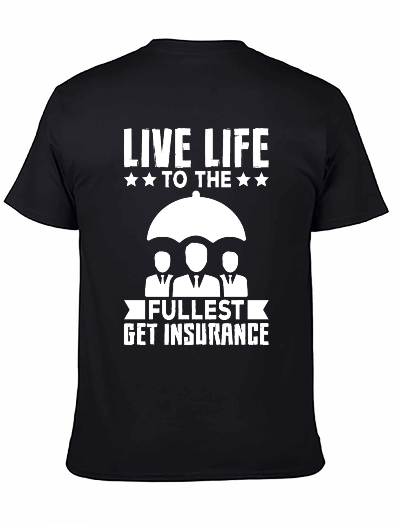 Live Life Get Insurance Graphic Tee