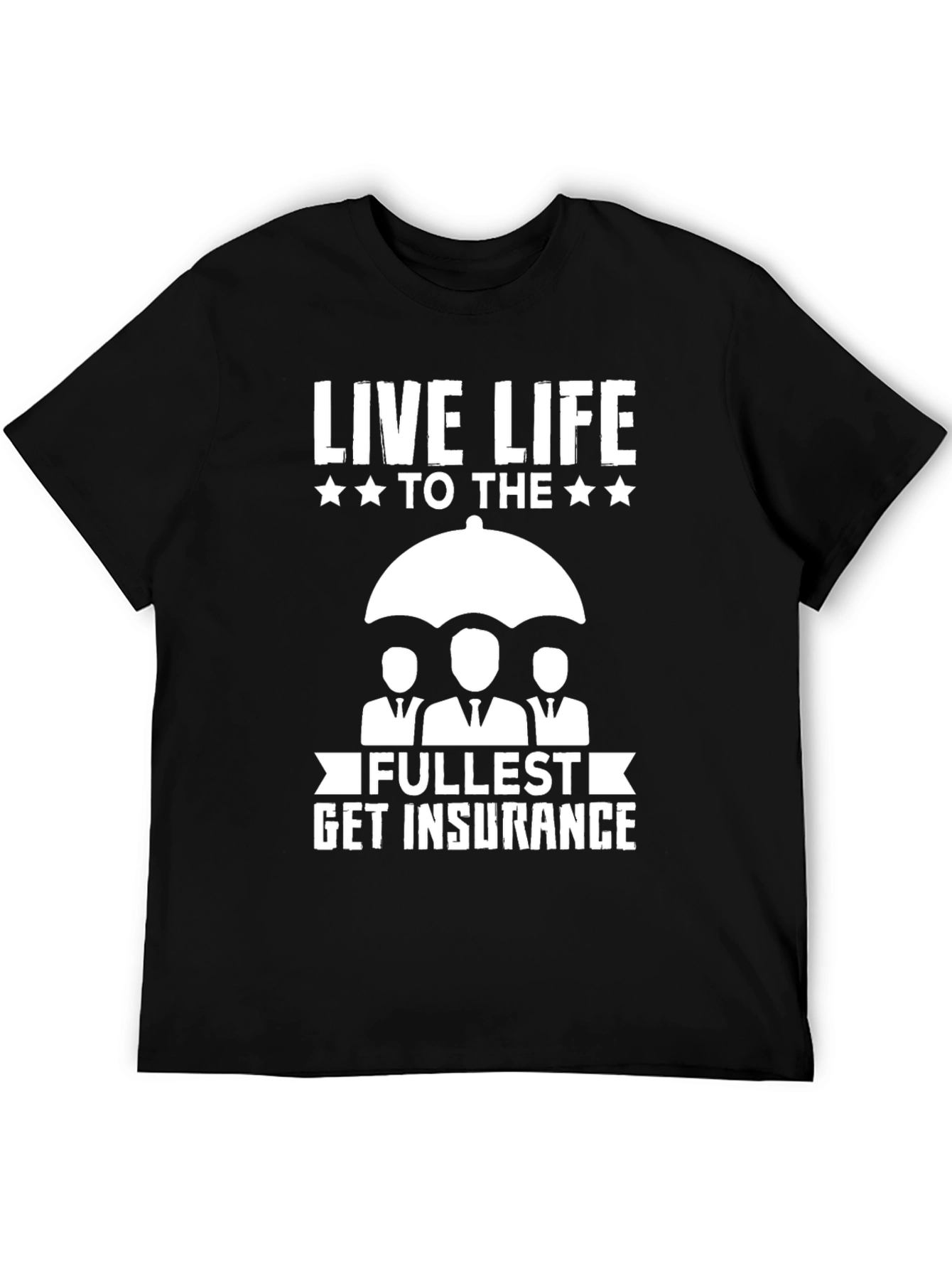 Live Life Get Insurance Graphic Tee