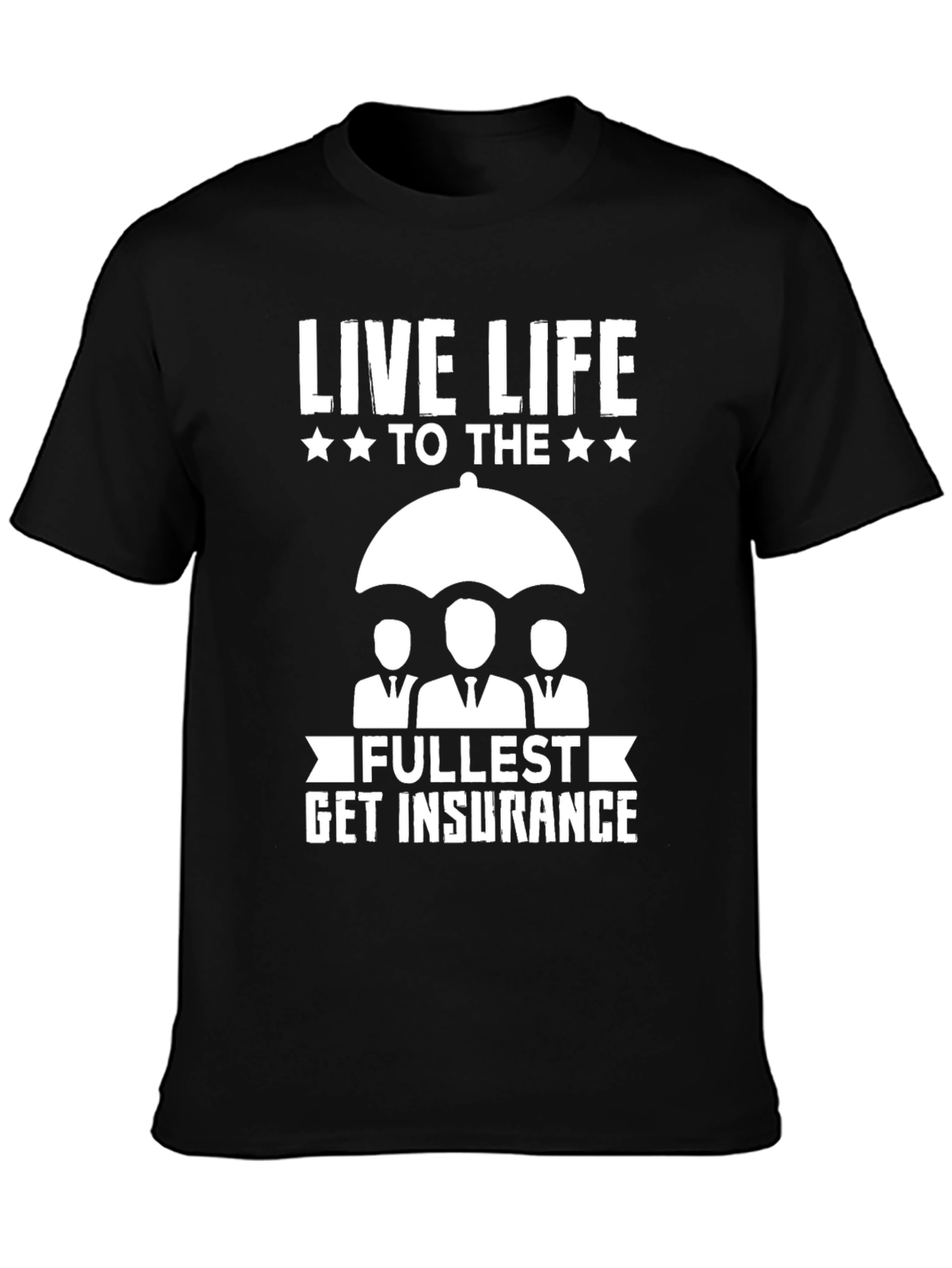 Live Life Get Insurance Graphic Tee