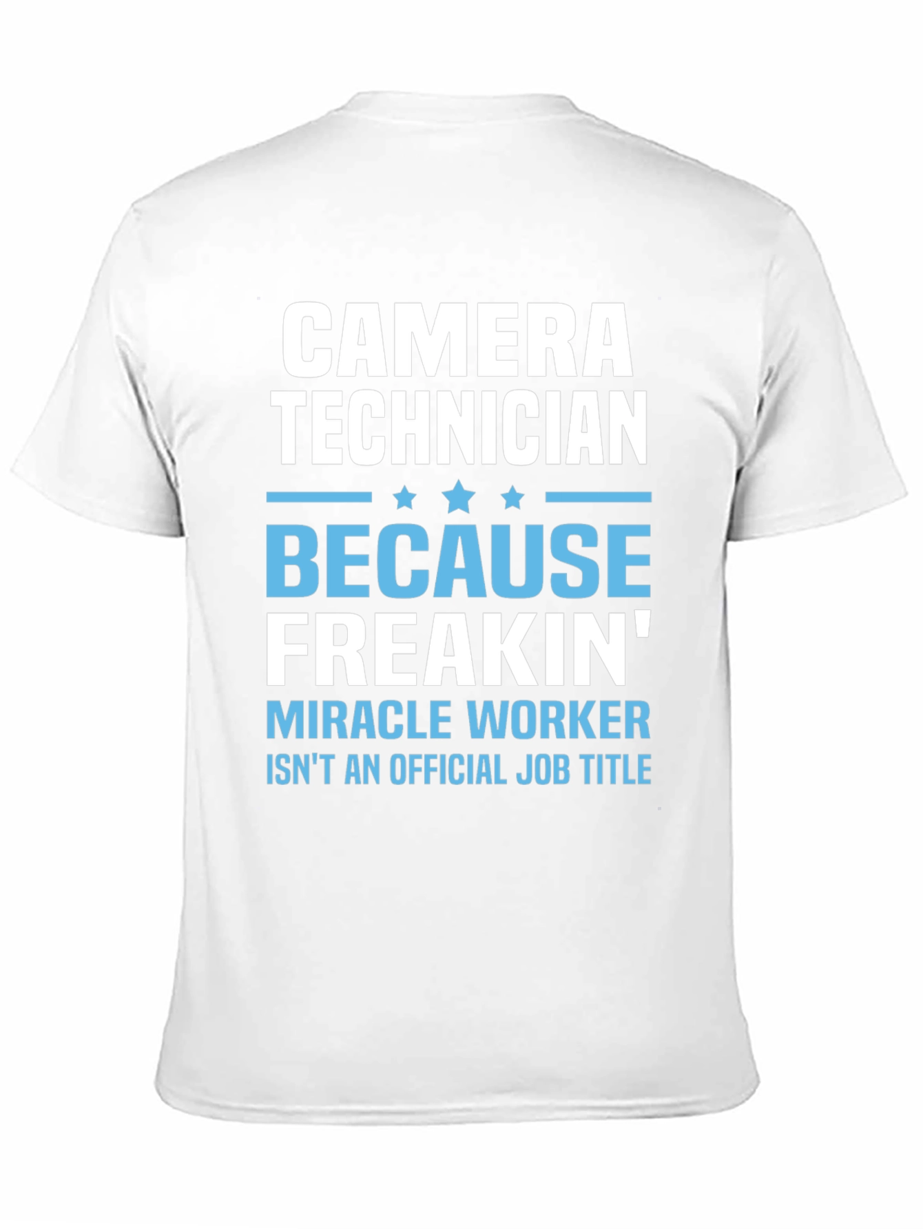 Camera Technician T-Shirt - Miracle Worker Funny Tee