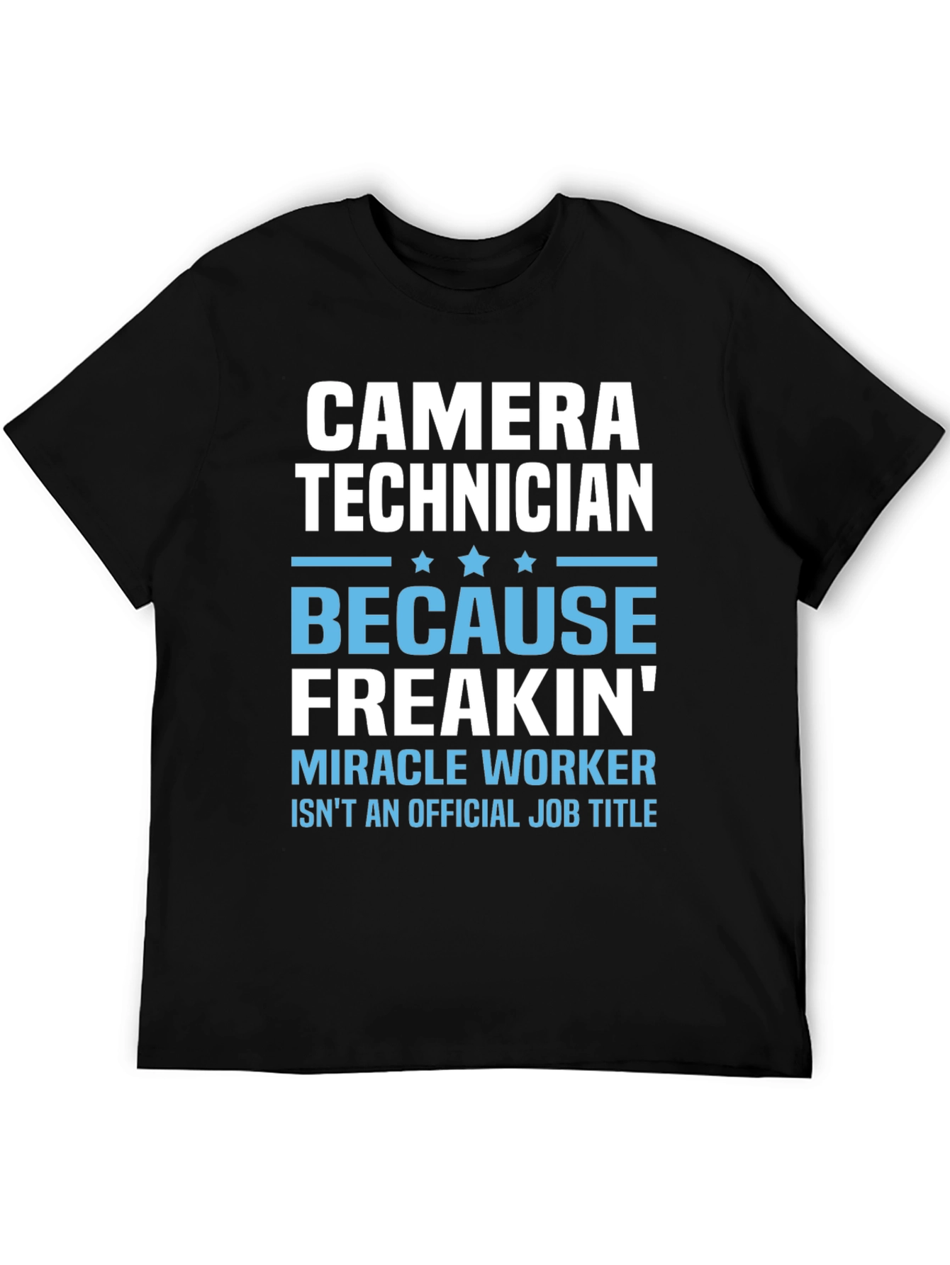 Camera Technician T-Shirt - Miracle Worker Funny Tee