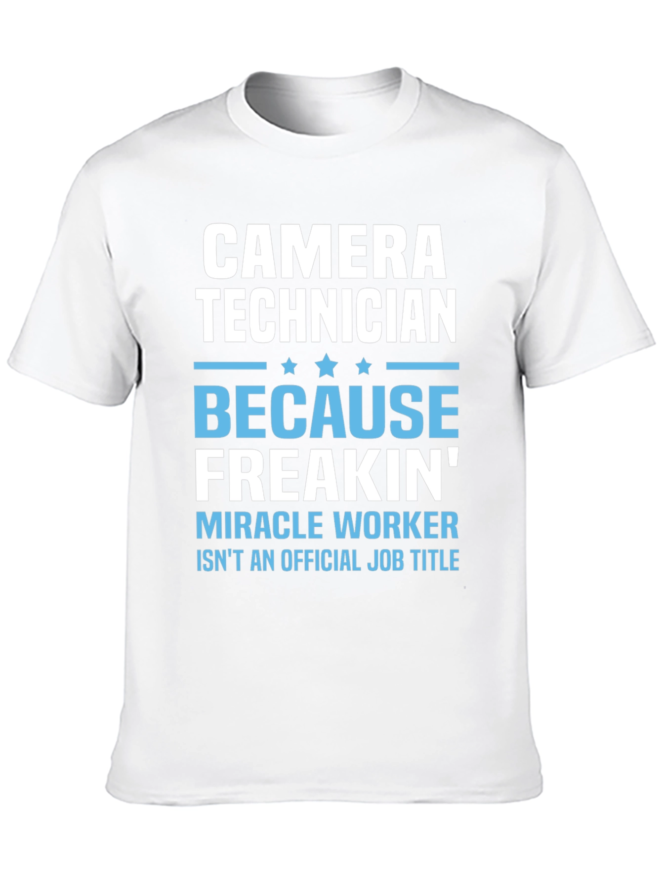 Camera Technician T-Shirt - Miracle Worker Funny Tee
