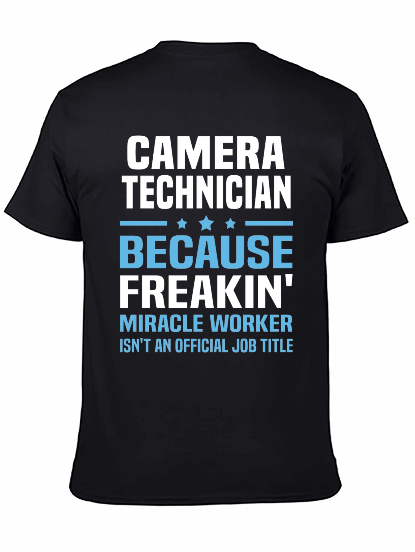 Camera Technician T-Shirt - Miracle Worker Funny Tee