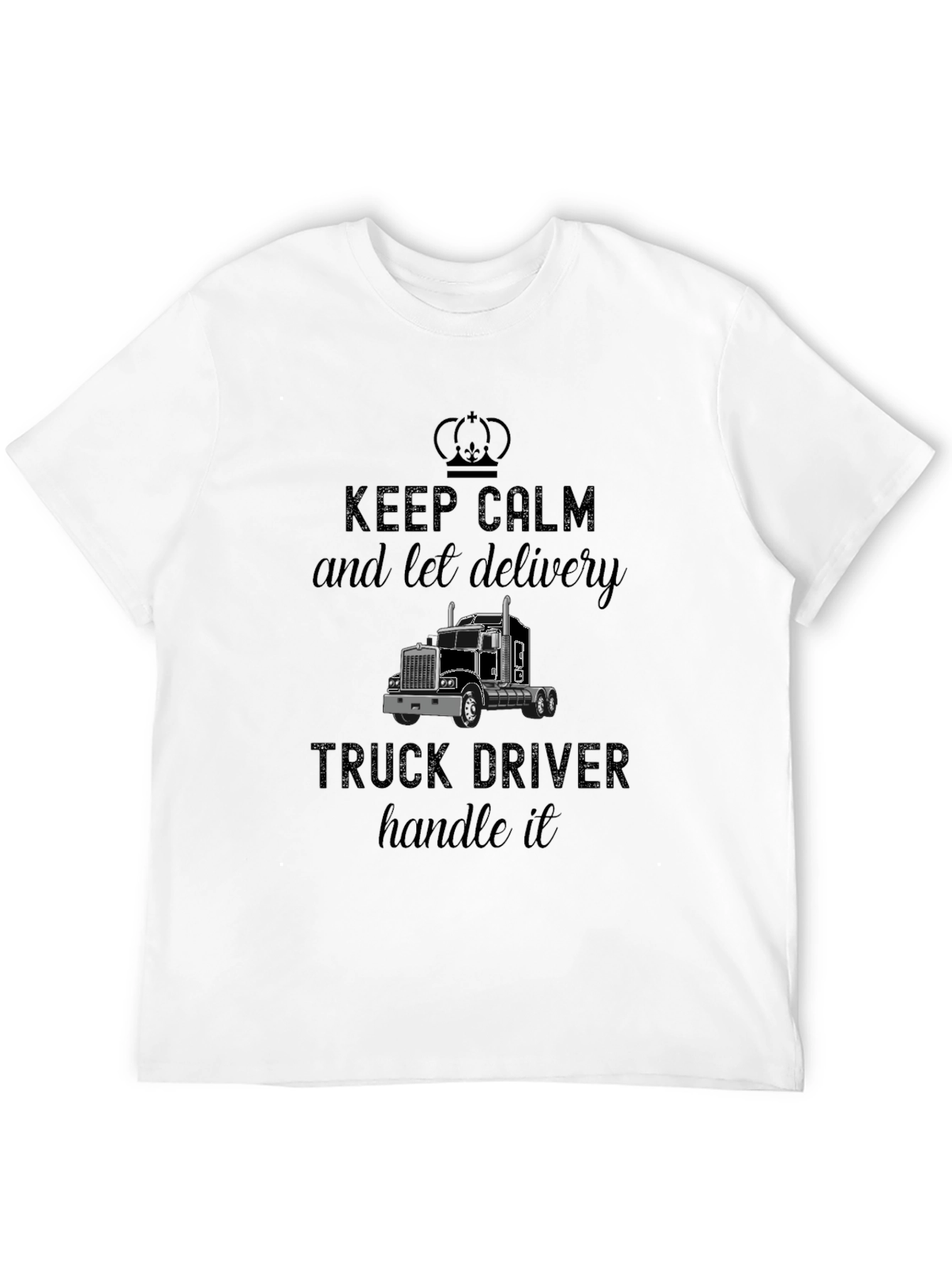Keep Calm Delivery Truck Driver T-Shirt