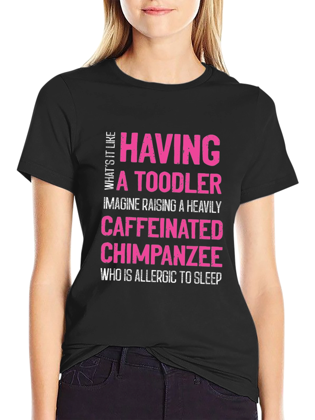 Having a Toddler T-Shirt