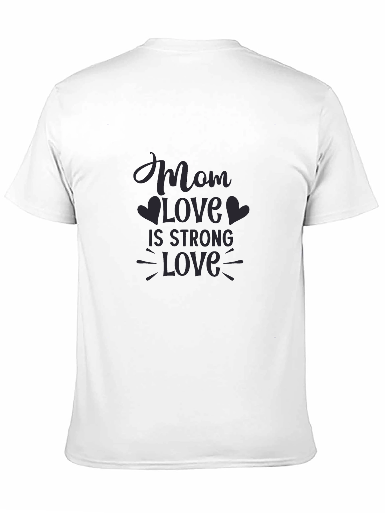 Mom Love T-Shirt - Strong Love Graphic Tee