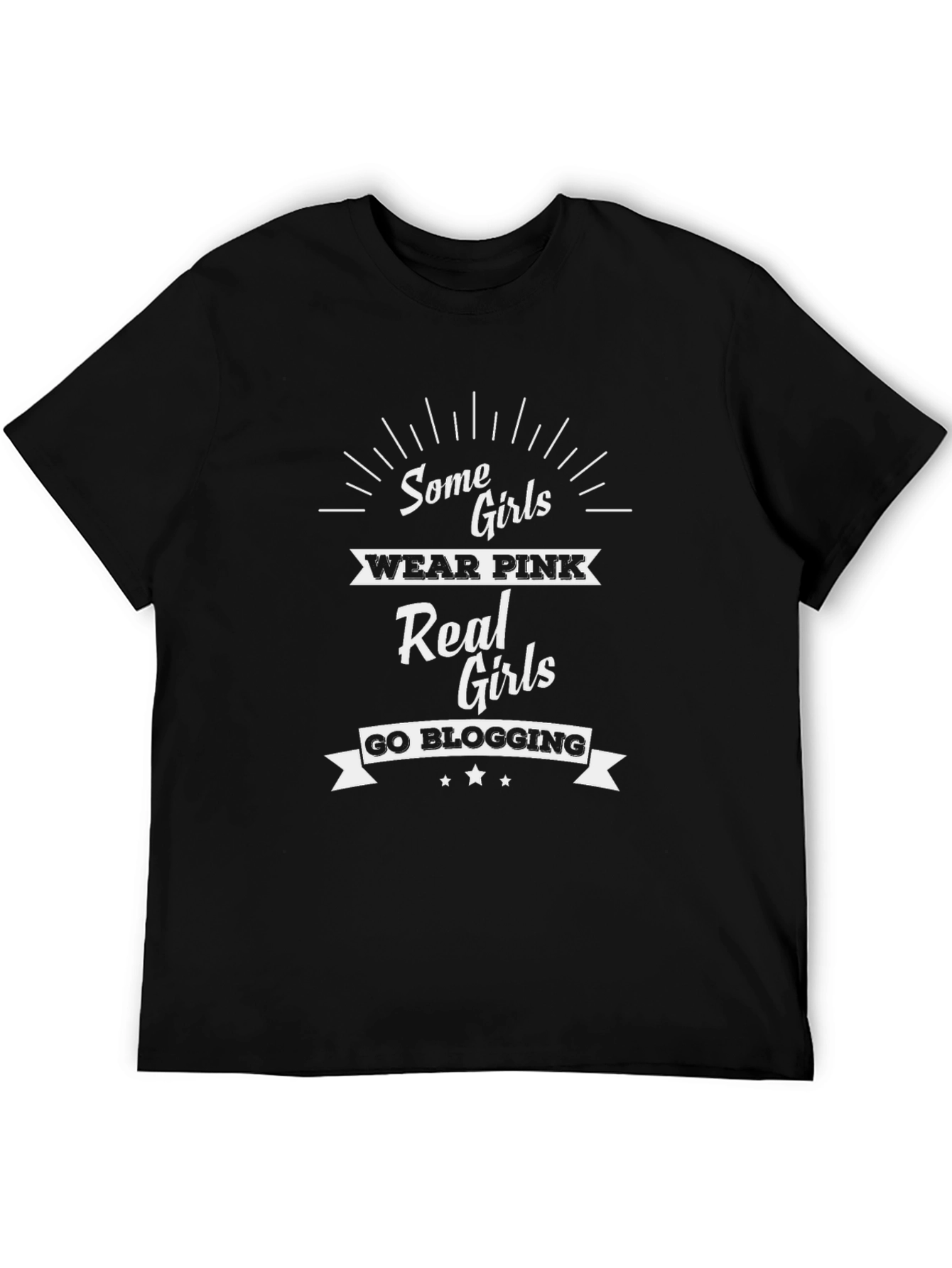 Some Girls Wear Pink Real Girls Go Blogging T-Shirt