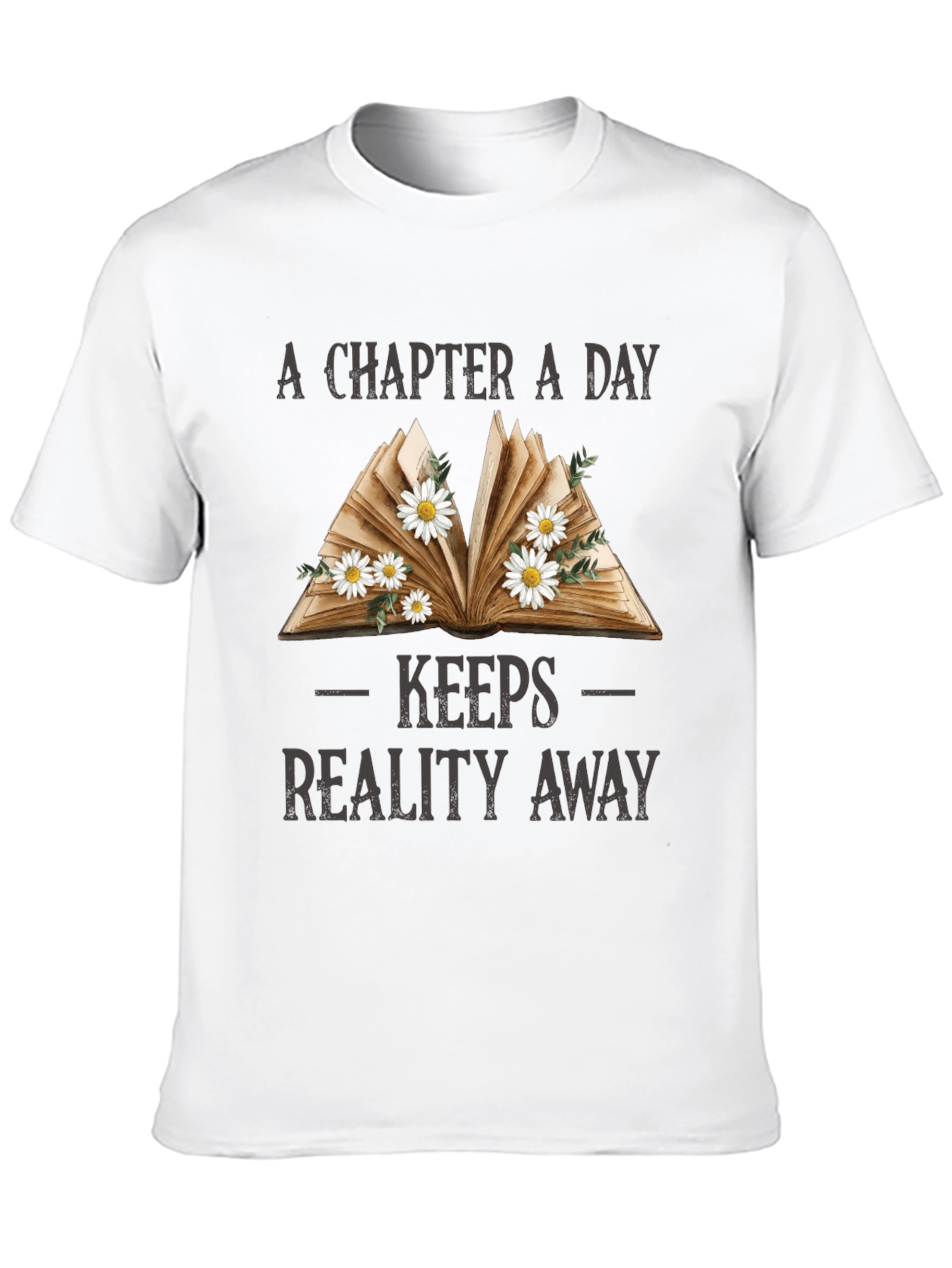 A Chapter a Day Keeps Reality Away T-Shirt